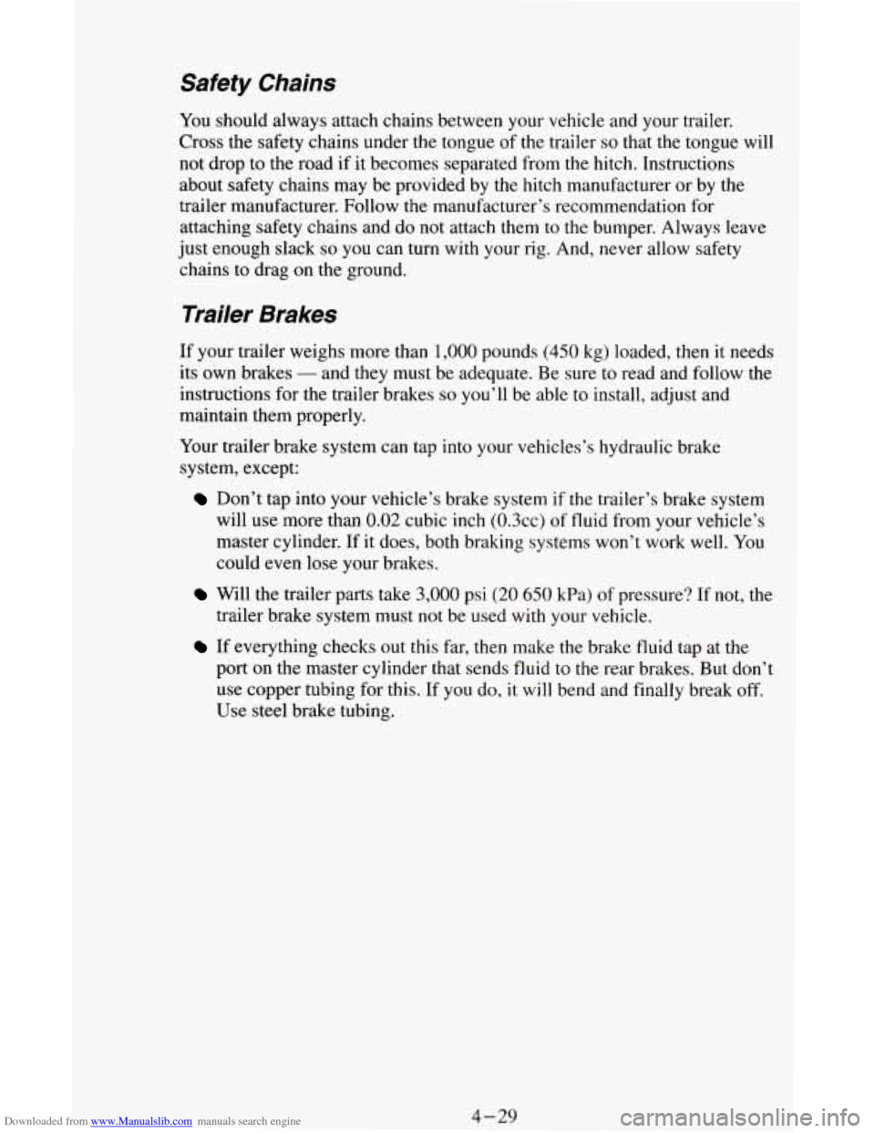 CHEVROLET ASTRO CARGO VAN 1995 2.G Owners Manual Downloaded from www.Manualslib.com manuals search engine Safety Chains 
You should always attach  chains between your  vehicle and your trailer. 
Cross  the safety  chains under the tongue  of the  tr