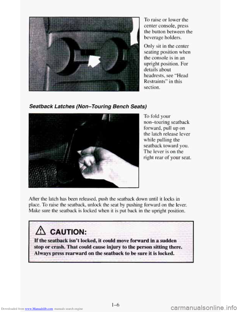 CHEVROLET ASTRO CARGO VAN 1995 2.G Owners Manual Downloaded from www.Manualslib.com manuals search engine To raise or lower the 
center  console,  press 
the button between the 
beverage holders. 
Only sit 
in the  center 
seating position when 
the