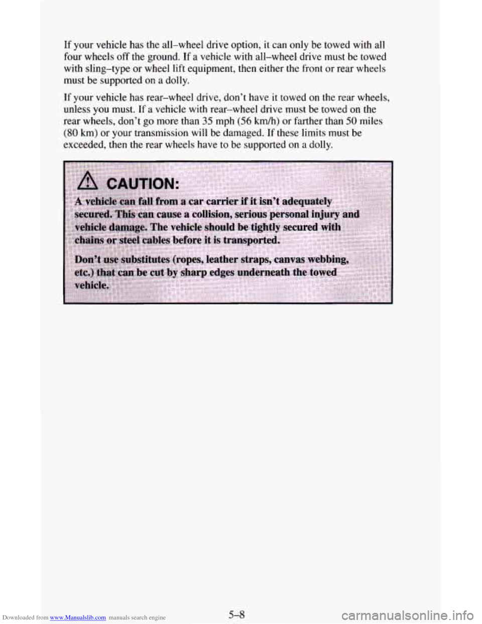 CHEVROLET ASTRO CARGO VAN 1995 2.G Owners Manual Downloaded from www.Manualslib.com manuals search engine If your vehicle  has the all-wheel  drive  option, it can only be towed with all 
four wheels  off the  ground. If a vehicle  with  all-wheel  