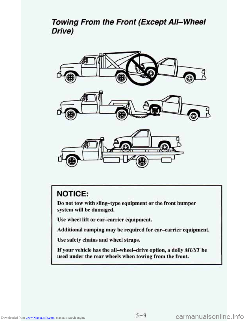 CHEVROLET ASTRO CARGO VAN 1995 2.G Owners Manual Downloaded from www.Manualslib.com manuals search engine Towing From the  Front  (Except  All-Wheel 
Drive) 
NOTICE: 
Do not  tow  with  sling-type  equipment or the  front  bumper 
system  will  be d