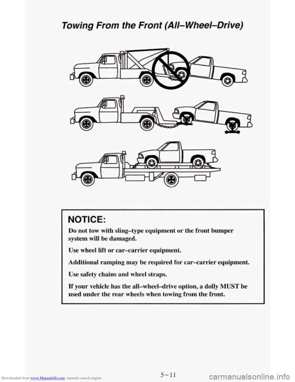CHEVROLET ASTRO CARGO VAN 1995 2.G Owners Manual Downloaded from www.Manualslib.com manuals search engine Towing  From  the  Front (All- Wheel-Drive) 
NOTICE: 
Do not tow  with  sling-type  equipment  or  the  front  bumper 
system  will be  damaged