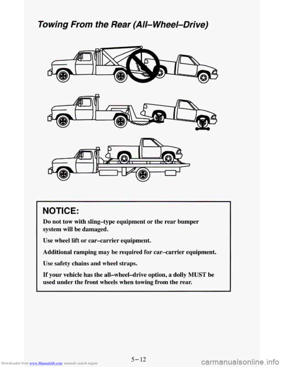 CHEVROLET ASTRO CARGO VAN 1995 2.G Owners Manual Downloaded from www.Manualslib.com manuals search engine To wing From the Rear (All-  Wheel-Drive) 
NOTICE: 
Do not tow with  sling-type  equipment or the rear  bumper 
system  will  be  damaged. 
Use