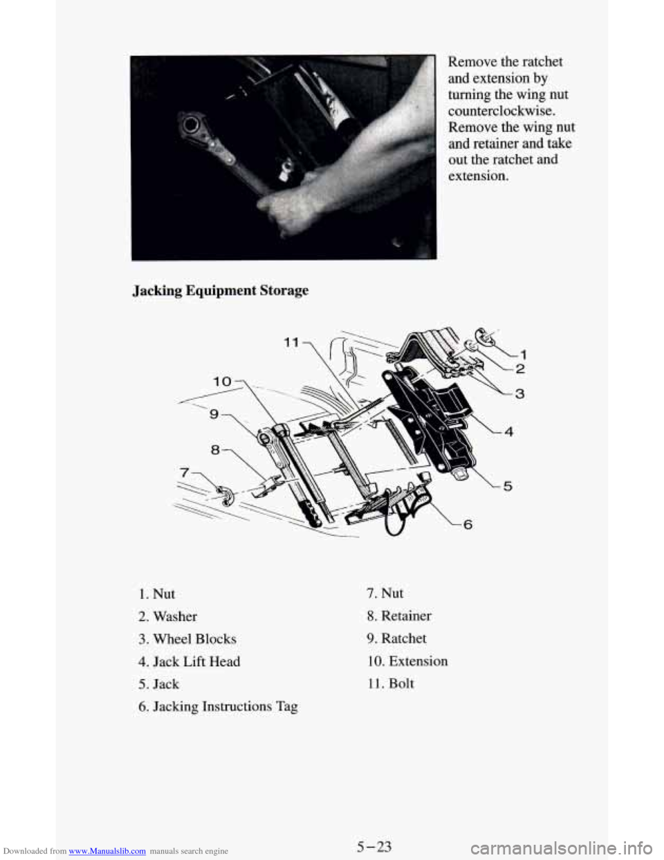 CHEVROLET ASTRO CARGO VAN 1995 2.G Owners Manual Downloaded from www.Manualslib.com manuals search engine c 
Remove  the  ratchet 
and extension by 
turning the wing nut 
counterclockwise. 
Remove  the  wing nut 
and retainer and take 
out  the  rat