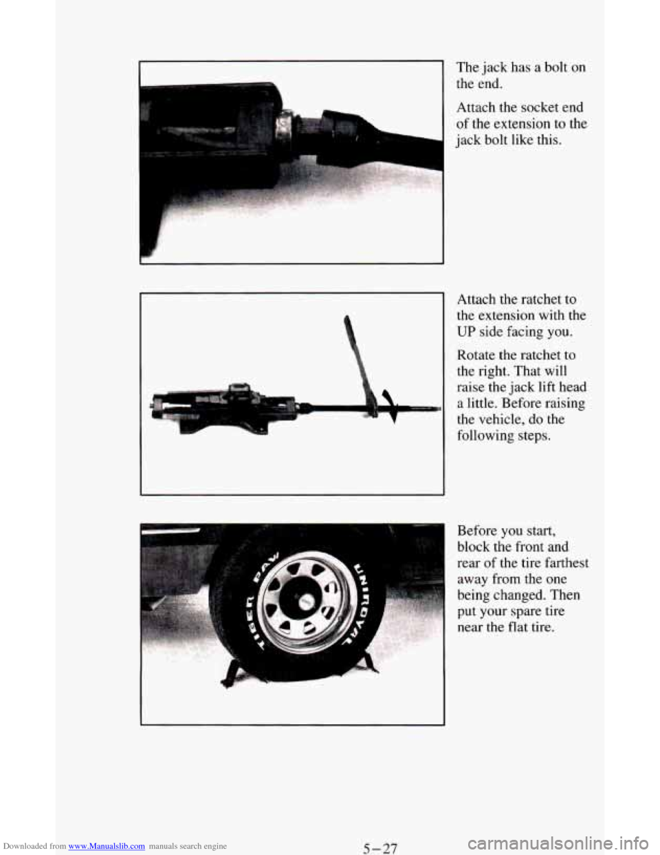 CHEVROLET ASTRO CARGO VAN 1995 2.G Owners Manual Downloaded from www.Manualslib.com manuals search engine The jack has a bolt on 
the end. 
Attach  the  socket  end 
of the extension  to  the 
jack  bolt like  this. 
Attach the ratchet  to 
the  ext