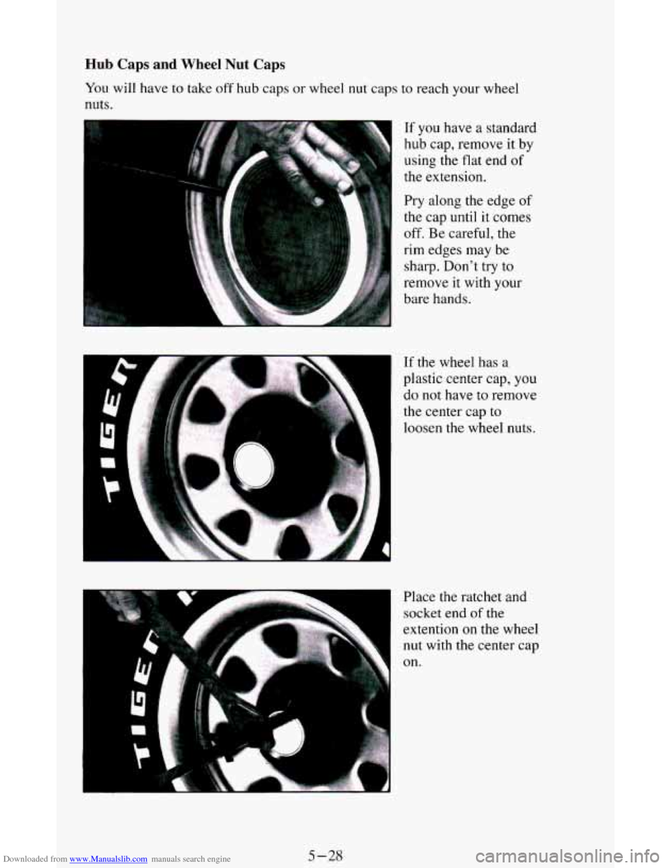 CHEVROLET ASTRO CARGO VAN 1995 2.G Owners Manual Downloaded from www.Manualslib.com manuals search engine Hub Caps  and Wheel Nut Caps 
You will have to take off hub caps or wheel nut caps to reach your wheel 
nuts. 
i 
If you have  a standard 
hub 