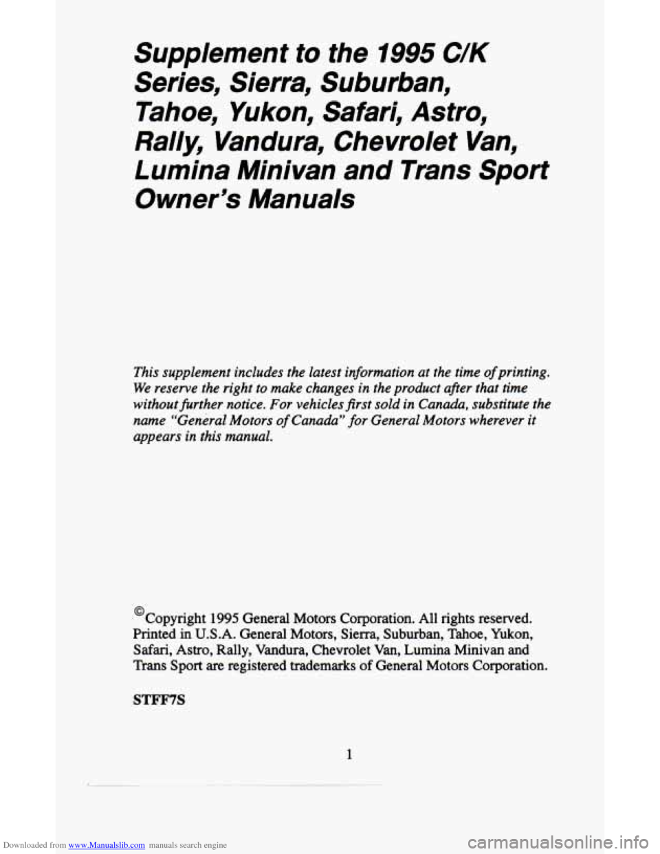CHEVROLET ASTRO CARGO VAN 1995 2.G Owners Manual Downloaded from www.Manualslib.com manuals search engine Supplement to the 1995 C/K
Series, Sierra, Suburban, Tahoe, Yukon, Safari, Astro,
Rally, Vandura, Chevrolet Van,
Lumina Minivan and Tra CHEVROLET ASTRO CARGO VAN 1995 2.G Owners Manual Downloaded from www.Manualslib.com manuals search engine Supplement to the 1995 C/K
Series, Sierra, Suburban, Tahoe, Yukon, Safari, Astro,
Rally, Vandura, Chevrolet Van,
Lumina Minivan and Tra
