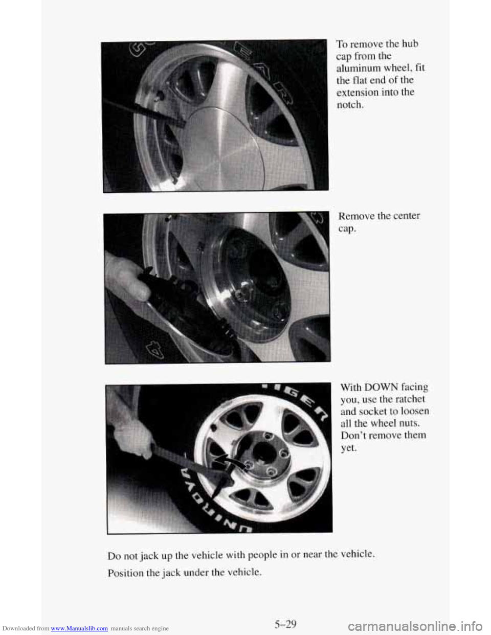 CHEVROLET ASTRO CARGO VAN 1995 2.G Owners Manual Downloaded from www.Manualslib.com manuals search engine To remove the hub
cap from the
aluminum wheel, fit
the flat end
of the
extension into the
notch.
I cap-
Remove the center
With CHEVROLET ASTRO CARGO VAN 1995 2.G Owners Manual Downloaded from www.Manualslib.com manuals search engine To remove the hub
cap from the
aluminum wheel, fit
the flat end
of the
extension into the
notch.
I cap-
Remove the center
With