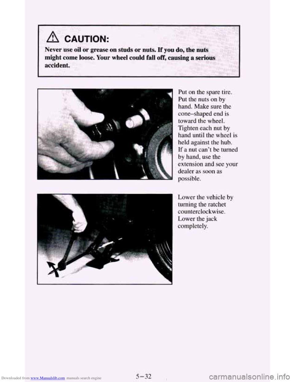 CHEVROLET ASTRO CARGO VAN 1995 2.G Owners Manual Downloaded from www.Manualslib.com manuals search engine Put on the spare tire.
Put the nuts
on by
hand. Make sure the
cone-shaped end
is
toward the wheel.
Tighten each nut by
hand until CHEVROLET ASTRO CARGO VAN 1995 2.G Owners Manual Downloaded from www.Manualslib.com manuals search engine Put on the spare tire.
Put the nuts
on by
hand. Make sure the
cone-shaped end
is
toward the wheel.
Tighten each nut by
hand until