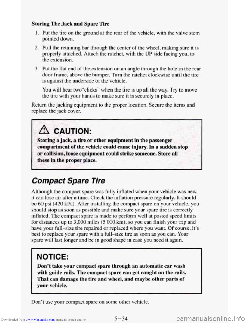 CHEVROLET ASTRO CARGO VAN 1995 2.G Owners Manual Downloaded from www.Manualslib.com manuals search engine Storing The  Jack  and  Spare  Tire 
1. Put the tire on the ground at the rear  of the vehicle, with the valve stem 
pointed down. 
2. Pull  th