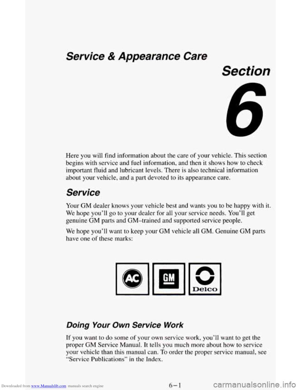 CHEVROLET ASTRO CARGO VAN 1995 2.G Owners Manual Downloaded from www.Manualslib.com manuals search engine Service & Appearance Care
Section
Here you will find information about the care of your vehicle. This section
begins with service CHEVROLET ASTRO CARGO VAN 1995 2.G Owners Manual Downloaded from www.Manualslib.com manuals search engine Service & Appearance Care
Section
Here you will find information about the care of your vehicle. This section
begins with service
