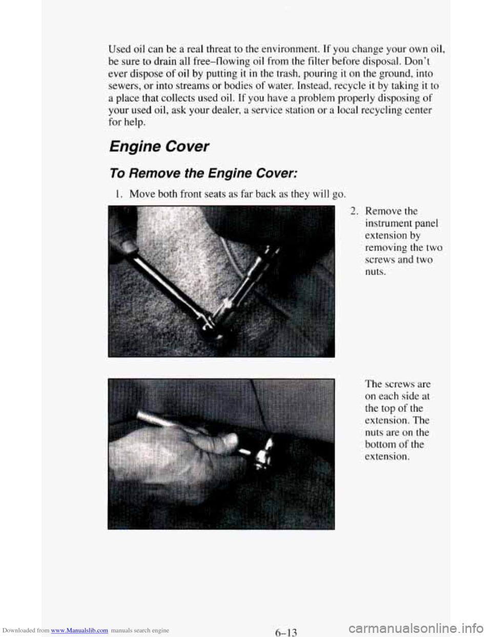 CHEVROLET ASTRO CARGO VAN 1995 2.G Owners Manual Downloaded from www.Manualslib.com manuals search engine Used oil can be a real threat  to the  environment.  If  you change your own oil, 
be  sure  to  drain  all free-flowing 
oil from the filter b