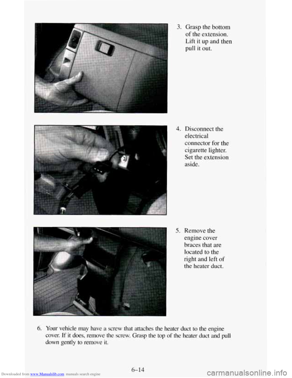 CHEVROLET ASTRO CARGO VAN 1995 2.G Owners Manual Downloaded from www.Manualslib.com manuals search engine 3. Grasp the bottom
of the extension.
Lift it up and then
pull it out.
4. Disconnect the
electrical
connector for the
cigarette l CHEVROLET ASTRO CARGO VAN 1995 2.G Owners Manual Downloaded from www.Manualslib.com manuals search engine 3. Grasp the bottom
of the extension.
Lift it up and then
pull it out.
4. Disconnect the
electrical
connector for the
cigarette l