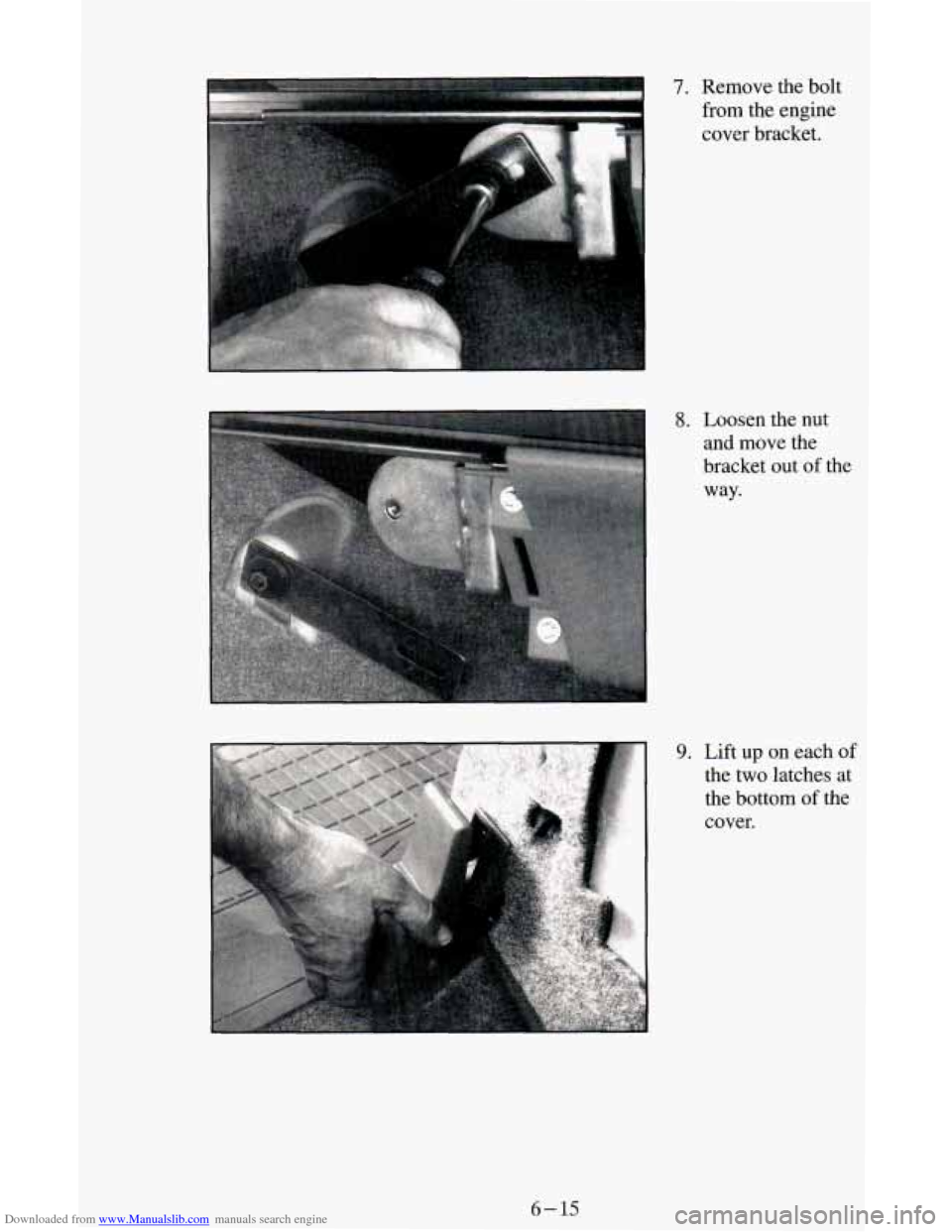 CHEVROLET ASTRO CARGO VAN 1995 2.G Owners Manual Downloaded from www.Manualslib.com manuals search engine 7. Remove the bolt
from the engine
cover bracket.
8. Loosen the nut
and move the
bracket out of the
way.
9. Lift up on each of
CHEVROLET ASTRO CARGO VAN 1995 2.G Owners Manual Downloaded from www.Manualslib.com manuals search engine 7. Remove the bolt
from the engine
cover bracket.
8. Loosen the nut
and move the
bracket out of the
way.
9. Lift up on each of