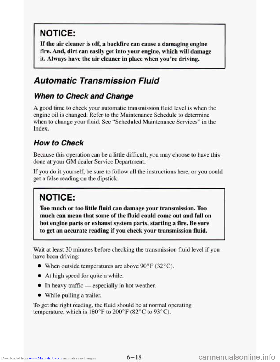 CHEVROLET ASTRO CARGO VAN 1995 2.G Owners Manual Downloaded from www.Manualslib.com manuals search engine NOTICE: 
If the  air  cleaner  is off, a backfire  can  cause a damaging  engine 
fire.  And,  dirt  can  easily  get into  your  engine,  whic