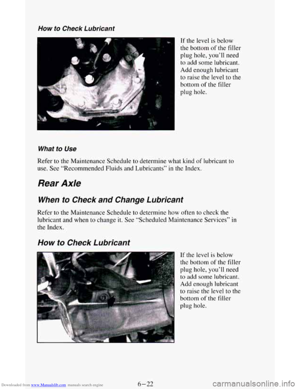 CHEVROLET ASTRO CARGO VAN 1995 2.G Owners Manual Downloaded from www.Manualslib.com manuals search engine How to Check  Lubricant 
If the level is below 
the bottom 
of the  filler 
plug hole,  you’ll need 
to  add  some lubricant. 
Add  enough  l