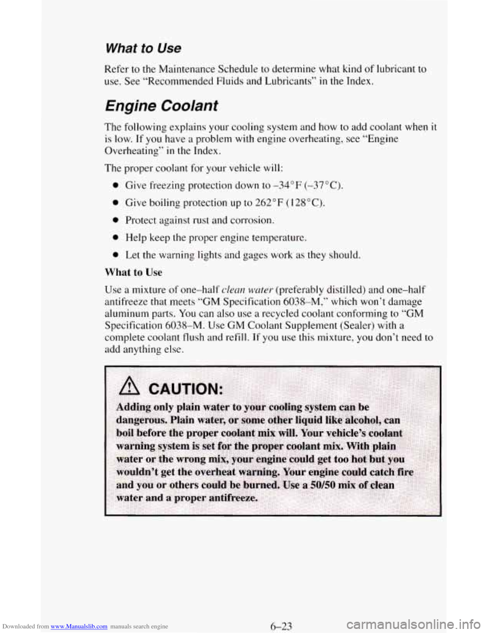 CHEVROLET ASTRO CARGO VAN 1995 2.G Owners Manual Downloaded from www.Manualslib.com manuals search engine What to Use 
Refer to the Maintenance  Schedule to  determine what kind of lubricant to 
use.  See “Recommended  Fluids and Lubricants” 
in