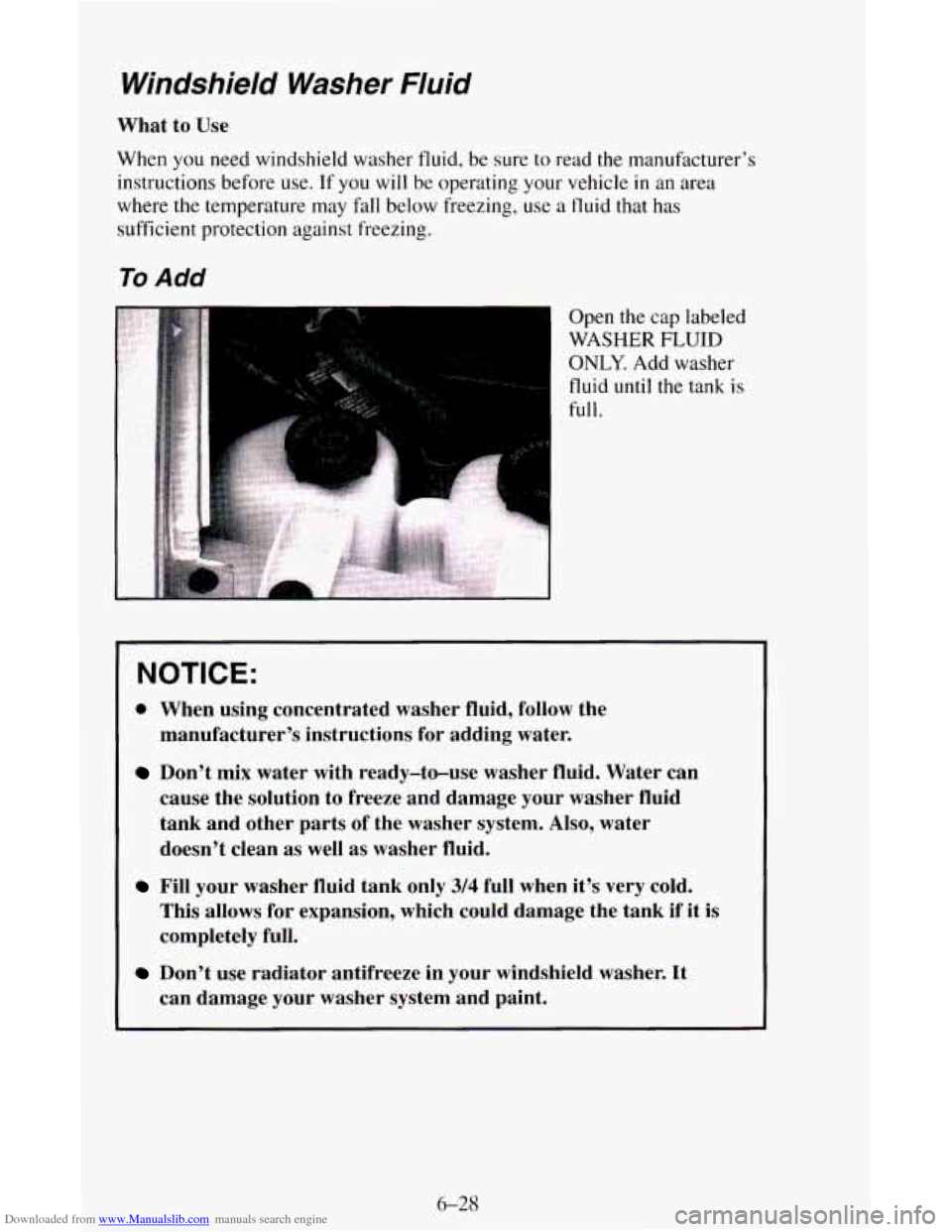 CHEVROLET ASTRO CARGO VAN 1995 2.G Owners Manual Downloaded from www.Manualslib.com manuals search engine Windshield  Washer  Fluid 
What  to Use 
When 
you need windshield washer fluid,  be sure  to  read the manufacturer’s 
instructions before u