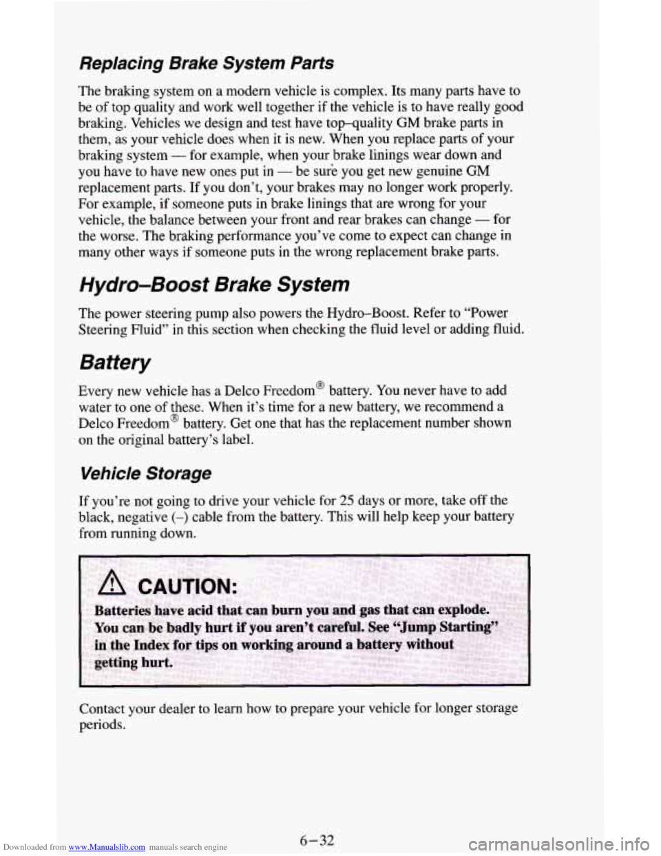 CHEVROLET ASTRO CARGO VAN 1995 2.G Owners Manual Downloaded from www.Manualslib.com manuals search engine Replacing  Brake  System Parts 
The braking system on a modern vehicle  is complex.  Its many  parts have to 
be  of top  quality  and work wel