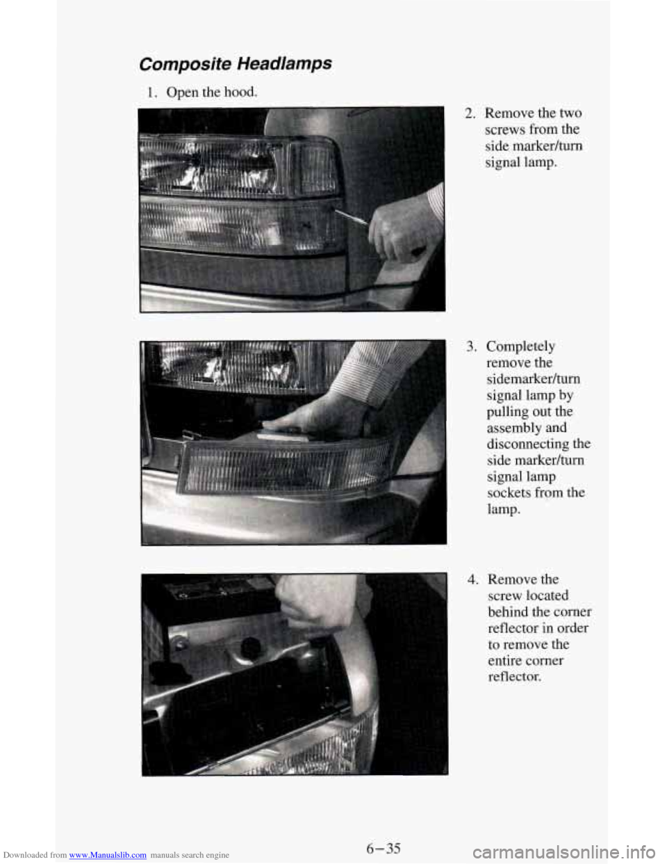 CHEVROLET ASTRO CARGO VAN 1995 2.G Owners Manual Downloaded from www.Manualslib.com manuals search engine Composite Headlamps
1. Open the hood.
2. Remove the two screws from the
side markedturn
signal lamp.
3. Completely
remove the sidemark CHEVROLET ASTRO CARGO VAN 1995 2.G Owners Manual Downloaded from www.Manualslib.com manuals search engine Composite Headlamps
1. Open the hood.
2. Remove the two screws from the
side markedturn
signal lamp.
3. Completely
remove the sidemark
