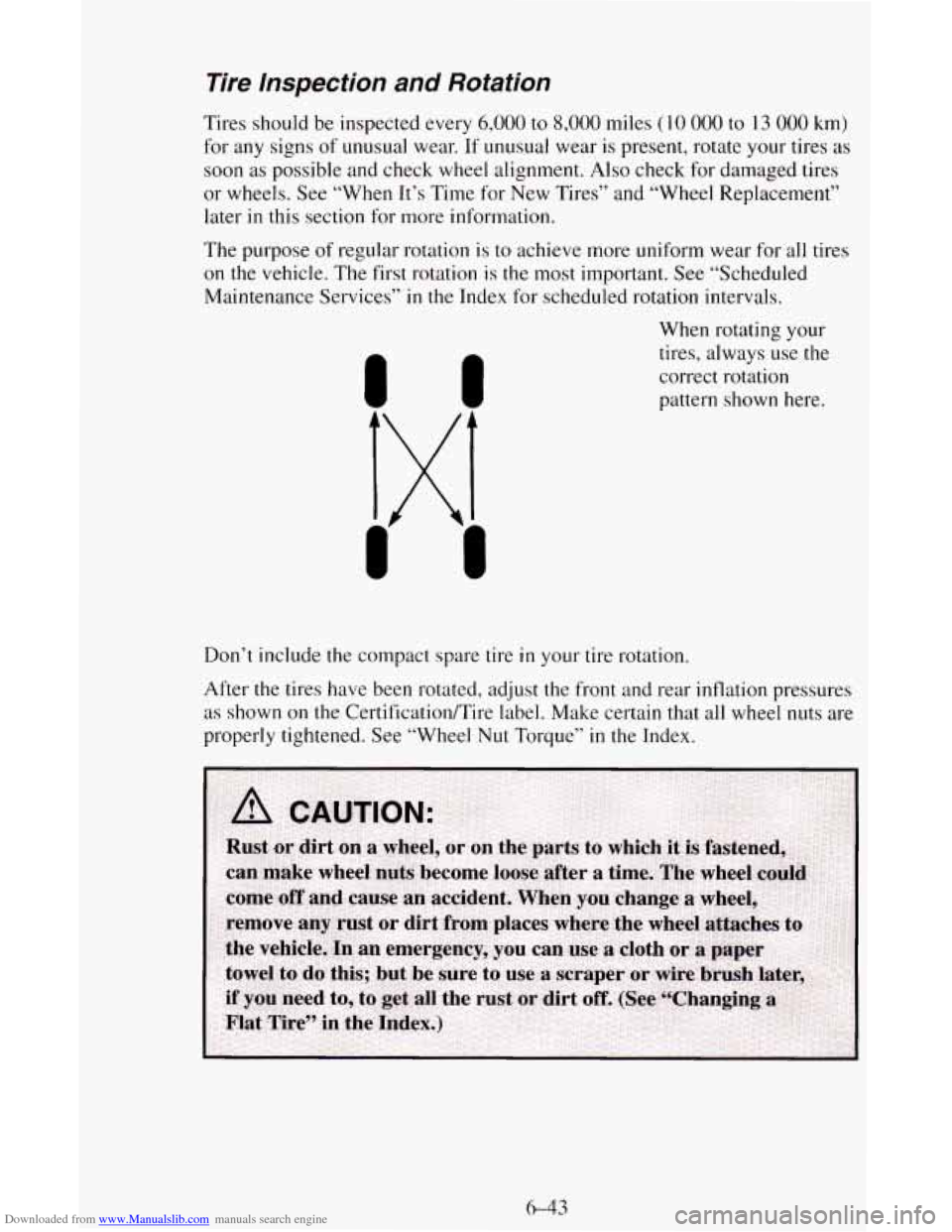CHEVROLET ASTRO CARGO VAN 1995 2.G Owners Manual Downloaded from www.Manualslib.com manuals search engine Tire lnspection and Rotation
Tires should be inspected every 6,000 to 8,000 miles ( 10 000 to 13 000 km)
for any signs of unusual wear CHEVROLET ASTRO CARGO VAN 1995 2.G Owners Manual Downloaded from www.Manualslib.com manuals search engine Tire lnspection and Rotation
Tires should be inspected every 6,000 to 8,000 miles ( 10 000 to 13 000 km)
for any signs of unusual wear