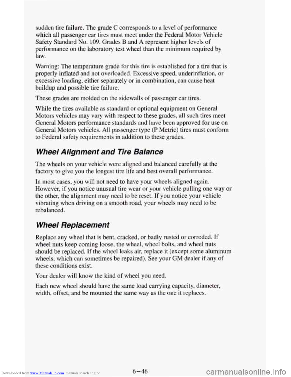 CHEVROLET ASTRO CARGO VAN 1995 2.G Owners Manual Downloaded from www.Manualslib.com manuals search engine sudden tire failure. The grade C corresponds to a level of performance
which all passenger car tires must meet under the Federal Motor CHEVROLET ASTRO CARGO VAN 1995 2.G Owners Manual Downloaded from www.Manualslib.com manuals search engine sudden tire failure. The grade C corresponds to a level of performance
which all passenger car tires must meet under the Federal Motor