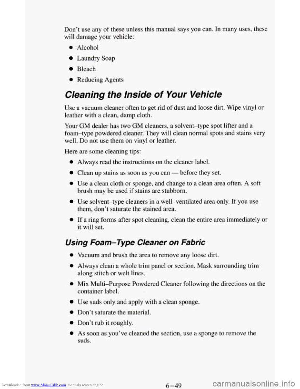 CHEVROLET ASTRO CARGO VAN 1995 2.G Owners Manual Downloaded from www.Manualslib.com manuals search engine Don’t use any of these unless this manual says  you can.  In many uses, these 
will  damage  your vehicle: 
0 Alcohol 
Laundry  Soap 
Bleach 
