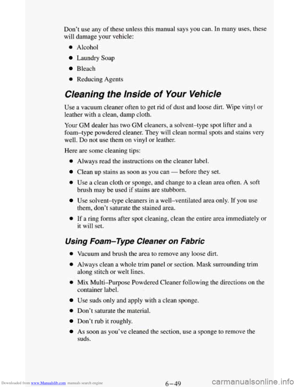 CHEVROLET ASTRO CARGO VAN 1995 2.G Owners Manual Downloaded from www.Manualslib.com manuals search engine Don’t use any of these unless this manual says you can. In many uses, these
will damage your vehicle:
0 Alcohol
Laundry Soap
Bleach CHEVROLET ASTRO CARGO VAN 1995 2.G Owners Manual Downloaded from www.Manualslib.com manuals search engine Don’t use any of these unless this manual says you can. In many uses, these
will damage your vehicle:
0 Alcohol
Laundry Soap
Bleach