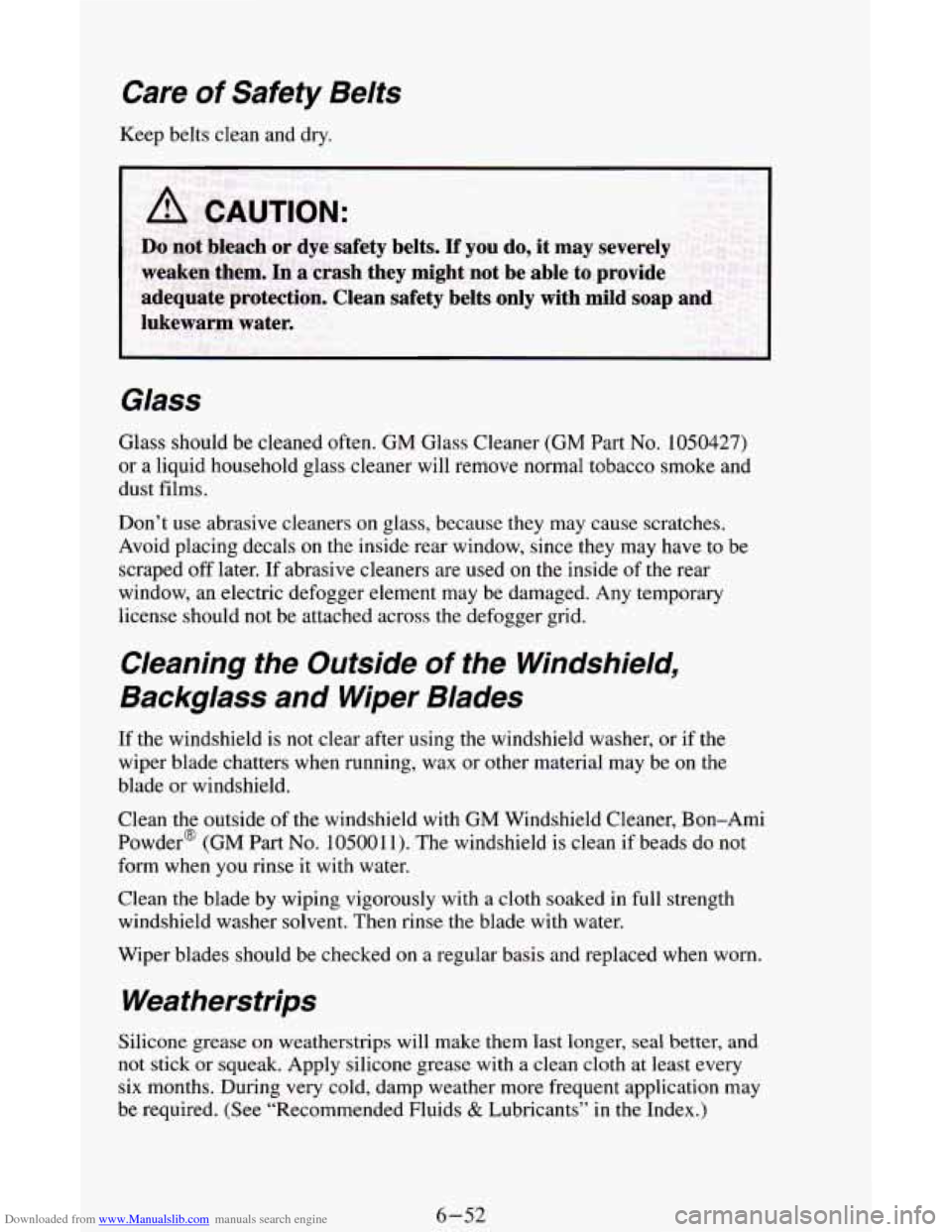 CHEVROLET ASTRO CARGO VAN 1995 2.G Owners Manual Downloaded from www.Manualslib.com manuals search engine Care of Safety Belts 
Keep belts clean and  dry. 
Glass 
Glass  should  be cleaned often. GM Glass  Cleaner  (GM Part No. 1050427) 
or  a liqui