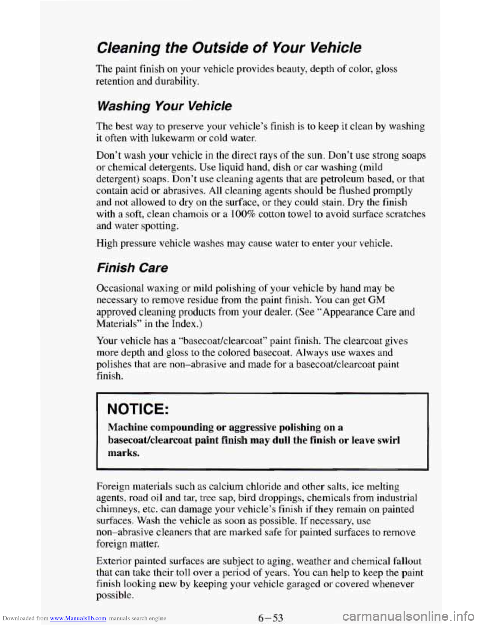 CHEVROLET ASTRO CARGO VAN 1995 2.G Owners Manual Downloaded from www.Manualslib.com manuals search engine Cleaning the Outside of Your Vehicle
The paint finish on your vehicle provides beauty, depth of color, gloss
retention and durability. CHEVROLET ASTRO CARGO VAN 1995 2.G Owners Manual Downloaded from www.Manualslib.com manuals search engine Cleaning the Outside of Your Vehicle
The paint finish on your vehicle provides beauty, depth of color, gloss
retention and durability.