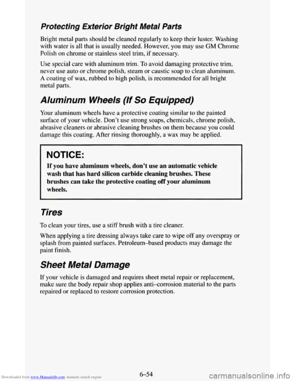 CHEVROLET ASTRO CARGO VAN 1995 2.G Owners Manual Downloaded from www.Manualslib.com manuals search engine Protecting Exterior Bright Metal Parts
Bright metal parts should be cleaned regularly to keep their luster. Washing
with water is all CHEVROLET ASTRO CARGO VAN 1995 2.G Owners Manual Downloaded from www.Manualslib.com manuals search engine Protecting Exterior Bright Metal Parts
Bright metal parts should be cleaned regularly to keep their luster. Washing
with water is all