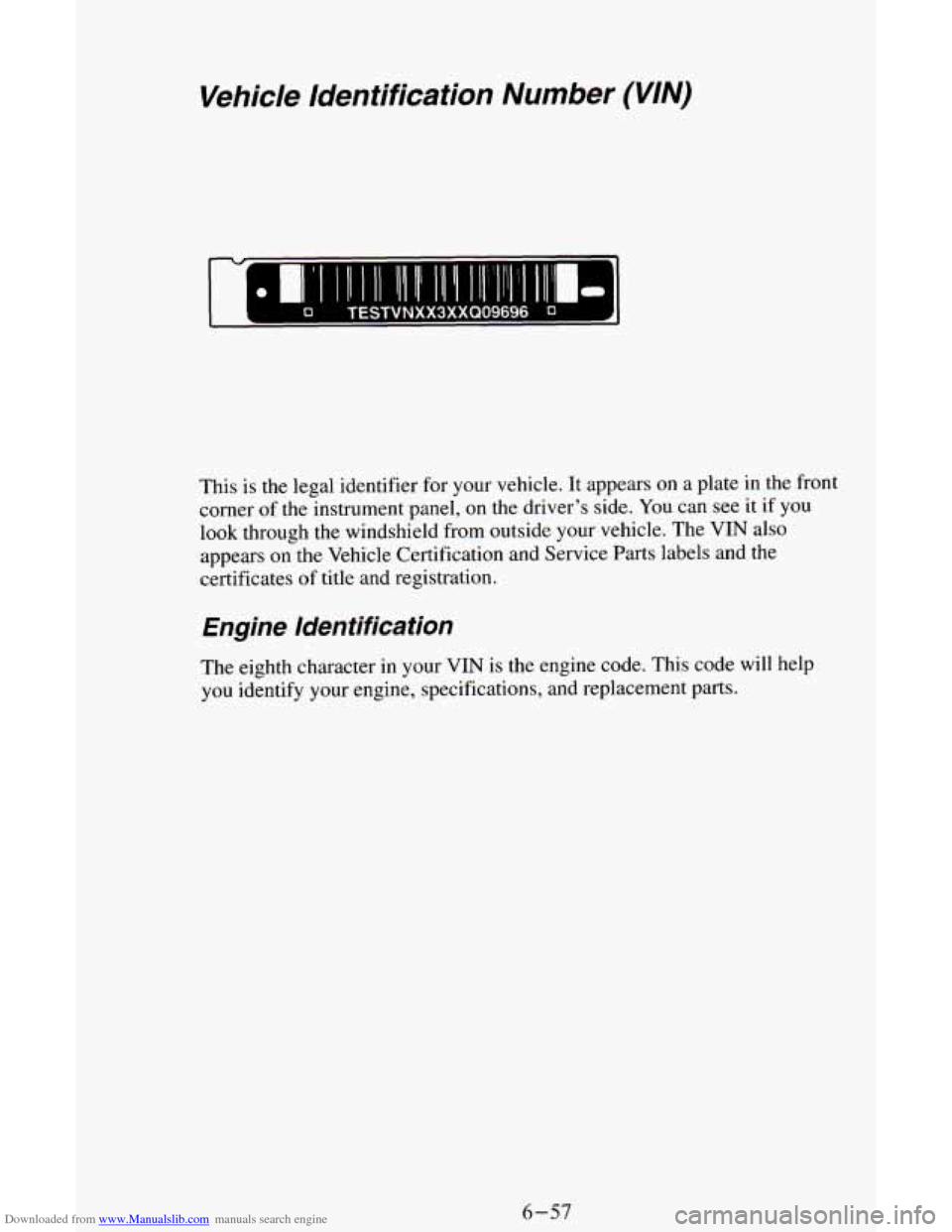 CHEVROLET ASTRO CARGO VAN 1995 2.G Owners Manual Downloaded from www.Manualslib.com manuals search engine Vehicle Identification Number (VIN)
Q TESTVNXX3XXQ09696 0
This is the legal identifier for your vehicle. It appears on a plate in th CHEVROLET ASTRO CARGO VAN 1995 2.G Owners Manual Downloaded from www.Manualslib.com manuals search engine Vehicle Identification Number (VIN)
Q TESTVNXX3XXQ09696 0
This is the legal identifier for your vehicle. It appears on a plate in th