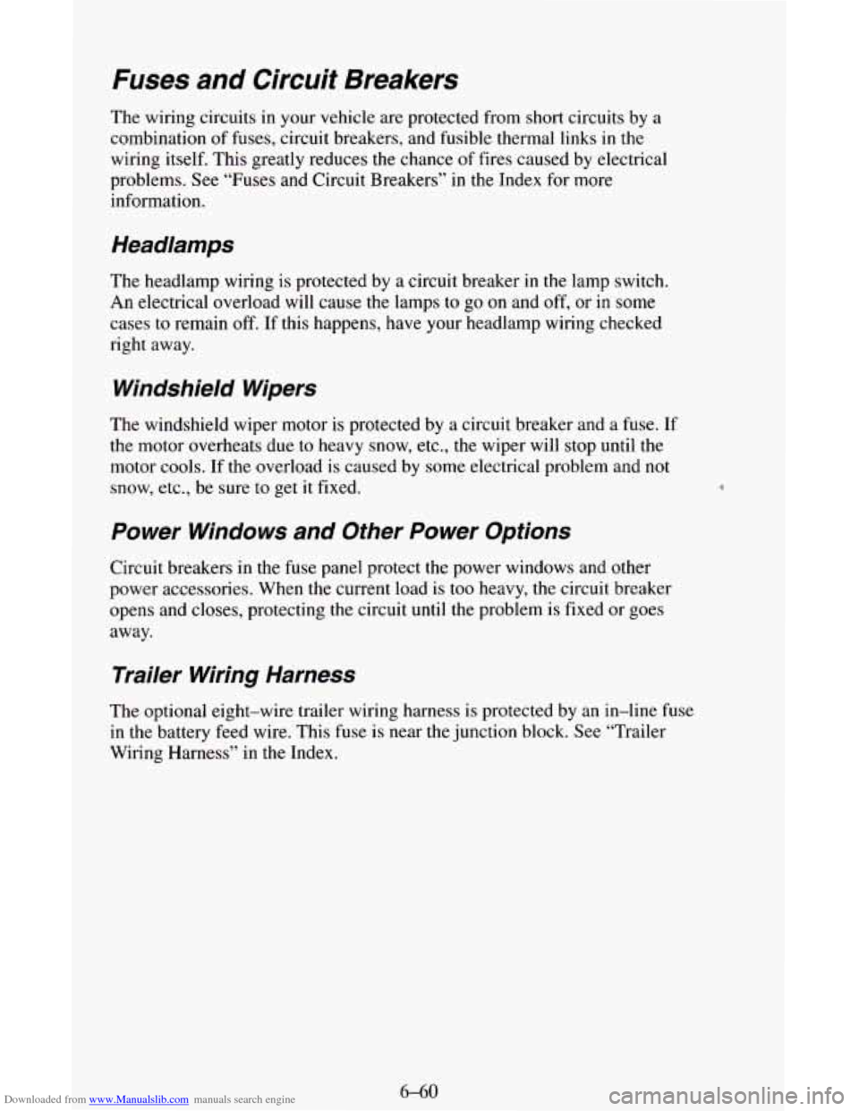 CHEVROLET ASTRO CARGO VAN 1995 2.G Owners Manual Downloaded from www.Manualslib.com manuals search engine Fuses and Circuit Breakers
The wiring circuits in your vehicle are protected from short circuits by a
combination of fuses, circuit bre CHEVROLET ASTRO CARGO VAN 1995 2.G Owners Manual Downloaded from www.Manualslib.com manuals search engine Fuses and Circuit Breakers
The wiring circuits in your vehicle are protected from short circuits by a
combination of fuses, circuit bre
