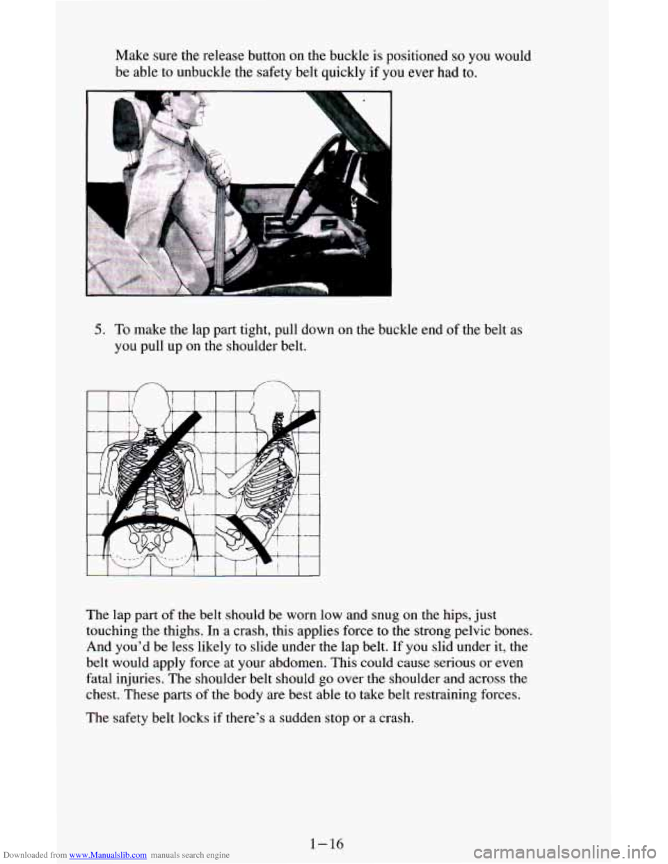 CHEVROLET ASTRO CARGO VAN 1995 2.G Owners Manual Downloaded from www.Manualslib.com manuals search engine Make  sure the release  button on the buckle is positioned so you would 
be  able  to  unbuckle the safety belt quickly  if 
you ever had to. 
