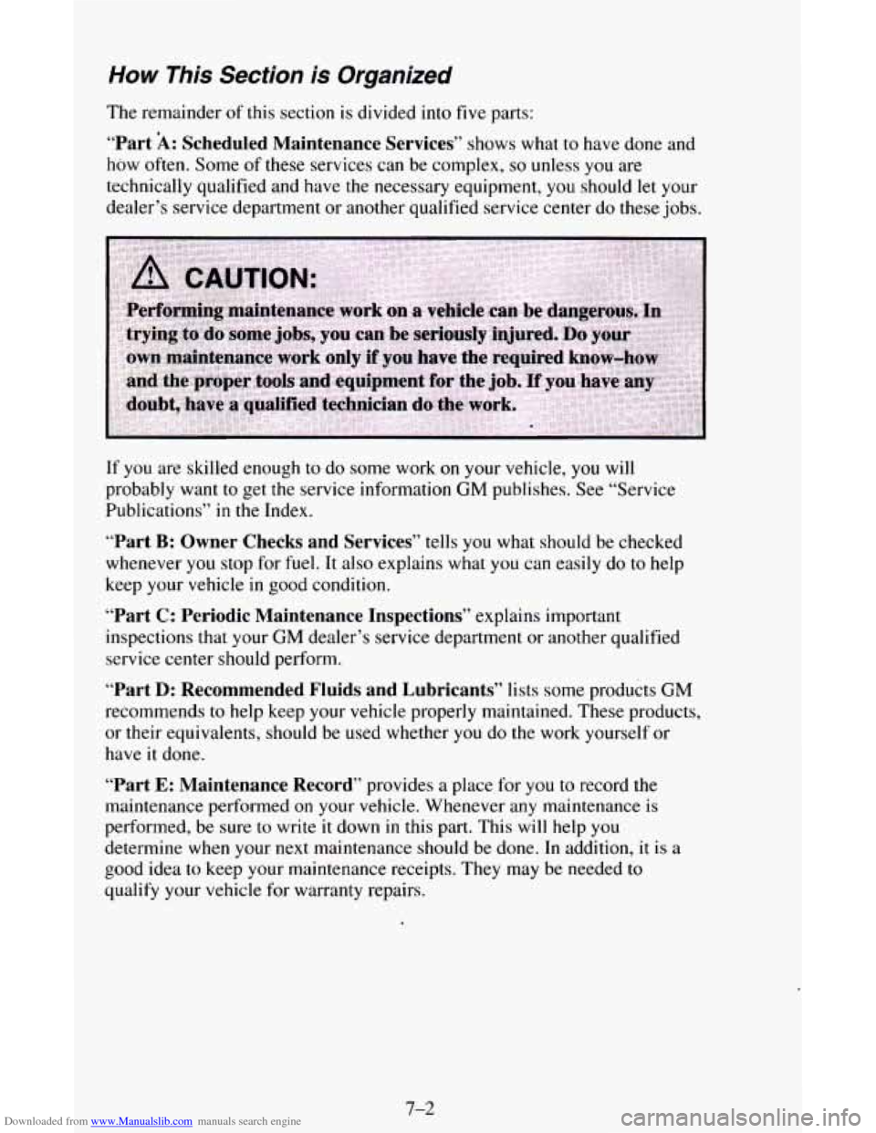 CHEVROLET ASTRO CARGO VAN 1995 2.G Owners Manual Downloaded from www.Manualslib.com manuals search engine How This Section is Organized
The remainder of this section is divided into five parts:
“Part A: Scheduled Maintenance Services” shows CHEVROLET ASTRO CARGO VAN 1995 2.G Owners Manual Downloaded from www.Manualslib.com manuals search engine How This Section is Organized
The remainder of this section is divided into five parts:
“Part A: Scheduled Maintenance Services” shows