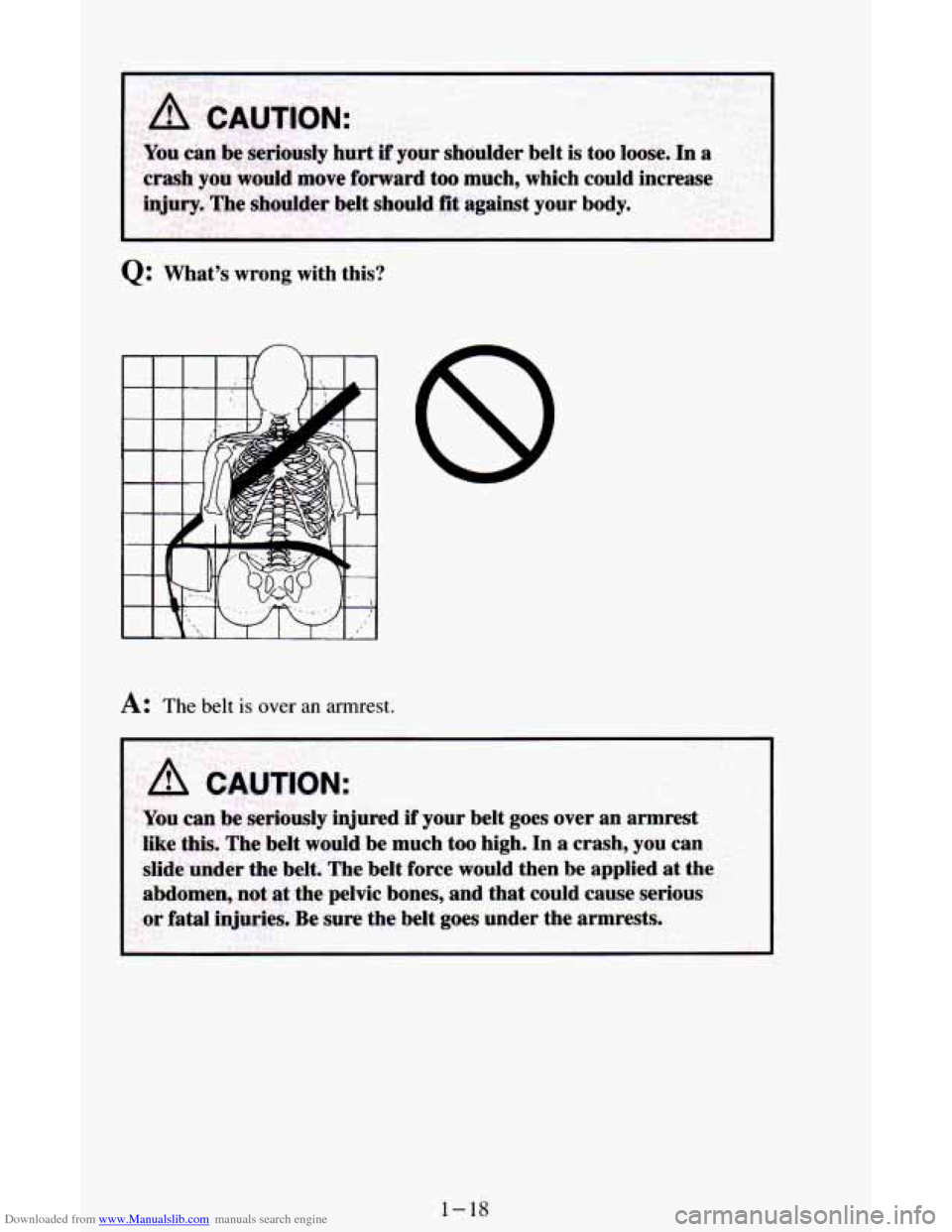 CHEVROLET ASTRO CARGO VAN 1995 2.G Owners Manual Downloaded from www.Manualslib.com manuals search engine Q: What’s wrong with this? 
A: The belt is over an armrest. 
1-18   