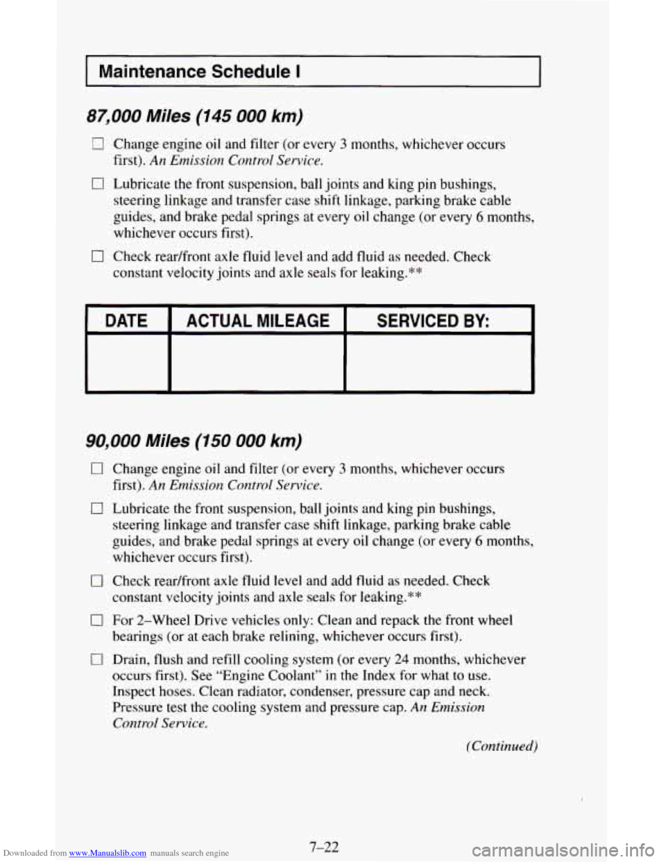 CHEVROLET ASTRO CARGO VAN 1995 2.G Owners Manual Downloaded from www.Manualslib.com manuals search engine I Maintenance Schedule I I ~~~ ~
87,000 Miles (145 000 km)
0
0
0
Change engine oil and filter (or every 3 months, whichever occurs
fi CHEVROLET ASTRO CARGO VAN 1995 2.G Owners Manual Downloaded from www.Manualslib.com manuals search engine I Maintenance Schedule I I ~~~ ~
87,000 Miles (145 000 km)
0
0
0
Change engine oil and filter (or every 3 months, whichever occurs
fi