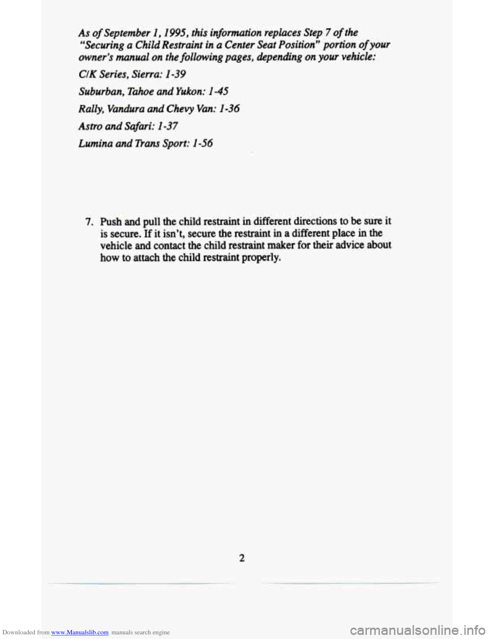 CHEVROLET ASTRO CARGO VAN 1995 2.G Owners Manual Downloaded from www.Manualslib.com manuals search engine As  of  September I, 1995, this  information  replaces  Step 7 of the 
“Securing  a  Child  Restraint 
in a  Center  Seat  Position”  porti
