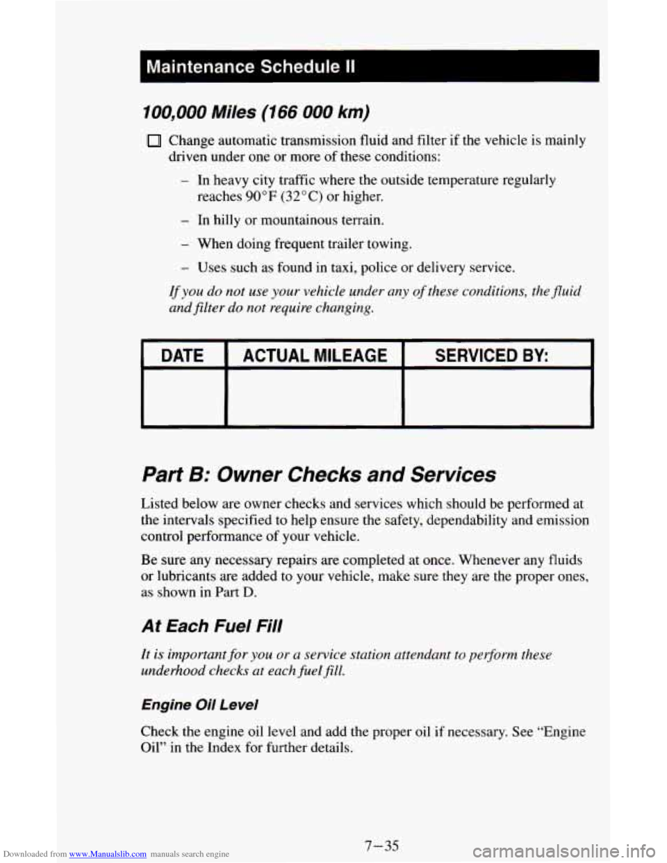 CHEVROLET ASTRO CARGO VAN 1995 2.G Owners Manual Downloaded from www.Manualslib.com manuals search engine I Maintenance  Schedule II I 
100,000  Miles  (166 000 km) 
Change  automatic  transmission  fluid and filter  if the vehicle is  mainly 
- In 