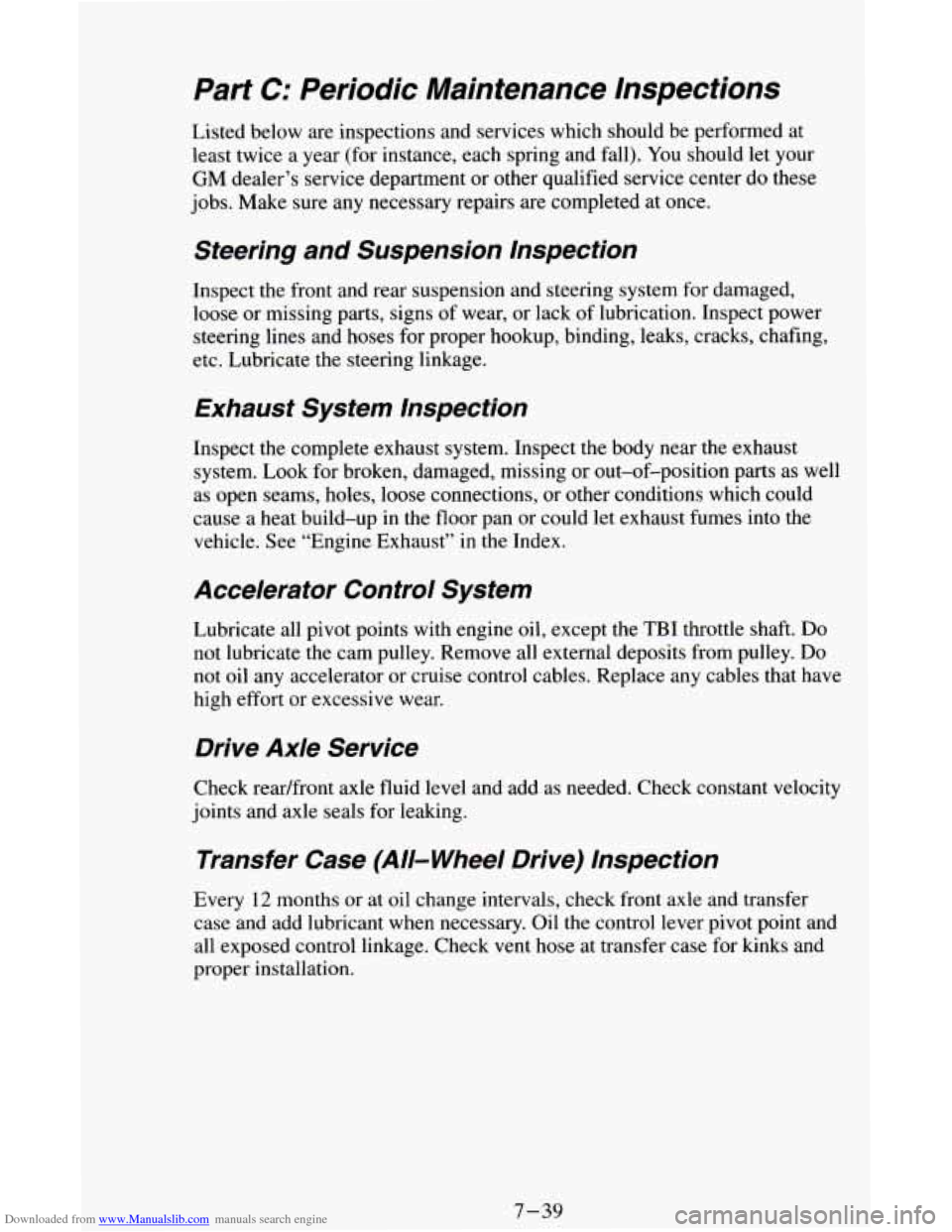 CHEVROLET ASTRO CARGO VAN 1995 2.G Owners Manual Downloaded from www.Manualslib.com manuals search engine Part C: Periodic Maintenance Inspections
Listed below are inspections and services which should be performed at
least twice a year CHEVROLET ASTRO CARGO VAN 1995 2.G Owners Manual Downloaded from www.Manualslib.com manuals search engine Part C: Periodic Maintenance Inspections
Listed below are inspections and services which should be performed at
least twice a year