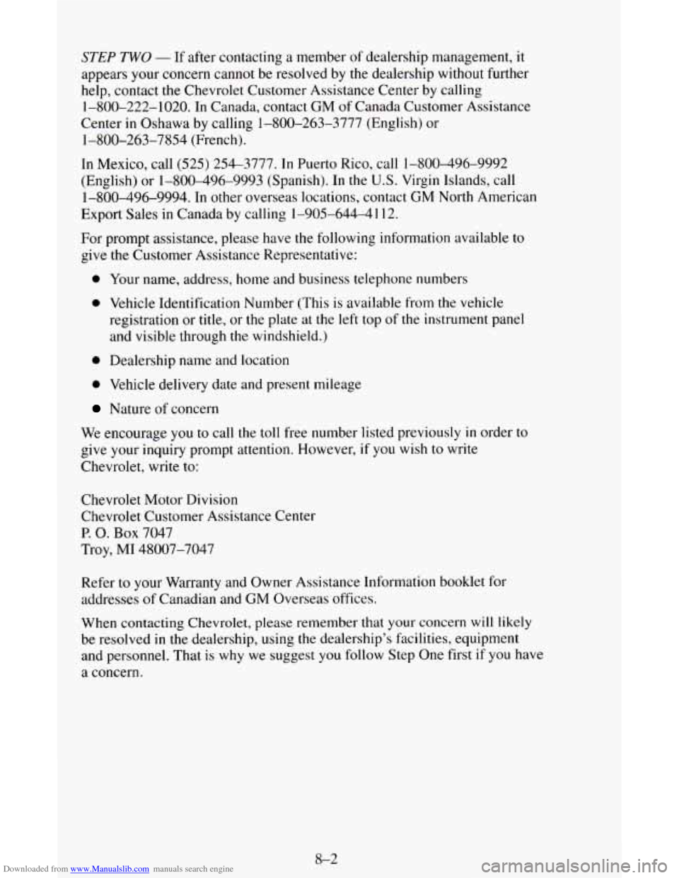 CHEVROLET ASTRO CARGO VAN 1995 2.G Owners Manual Downloaded from www.Manualslib.com manuals search engine STEP TWO - If after contacting a member of dealership management, it
appears your concern cannot be resolved by the dealership without CHEVROLET ASTRO CARGO VAN 1995 2.G Owners Manual Downloaded from www.Manualslib.com manuals search engine STEP TWO - If after contacting a member of dealership management, it
appears your concern cannot be resolved by the dealership without