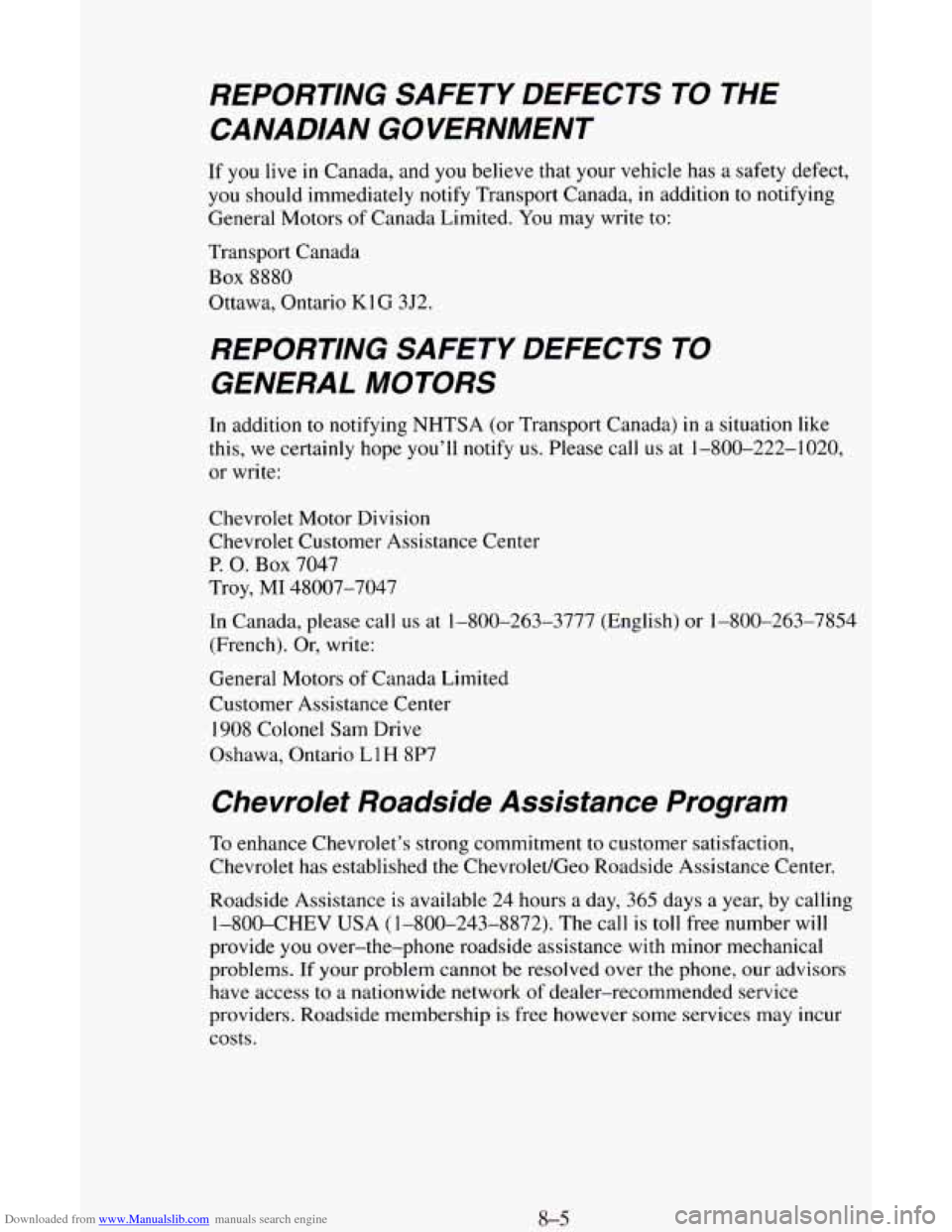 CHEVROLET ASTRO CARGO VAN 1995 2.G Owners Manual Downloaded from www.Manualslib.com manuals search engine REPORTING SAFETY DEFECTS TO THE CANADIAN GOVERNMENT
If you live in Canada, and you believe that your vehicle has a safety defect,
you CHEVROLET ASTRO CARGO VAN 1995 2.G Owners Manual Downloaded from www.Manualslib.com manuals search engine REPORTING SAFETY DEFECTS TO THE CANADIAN GOVERNMENT
If you live in Canada, and you believe that your vehicle has a safety defect,
you