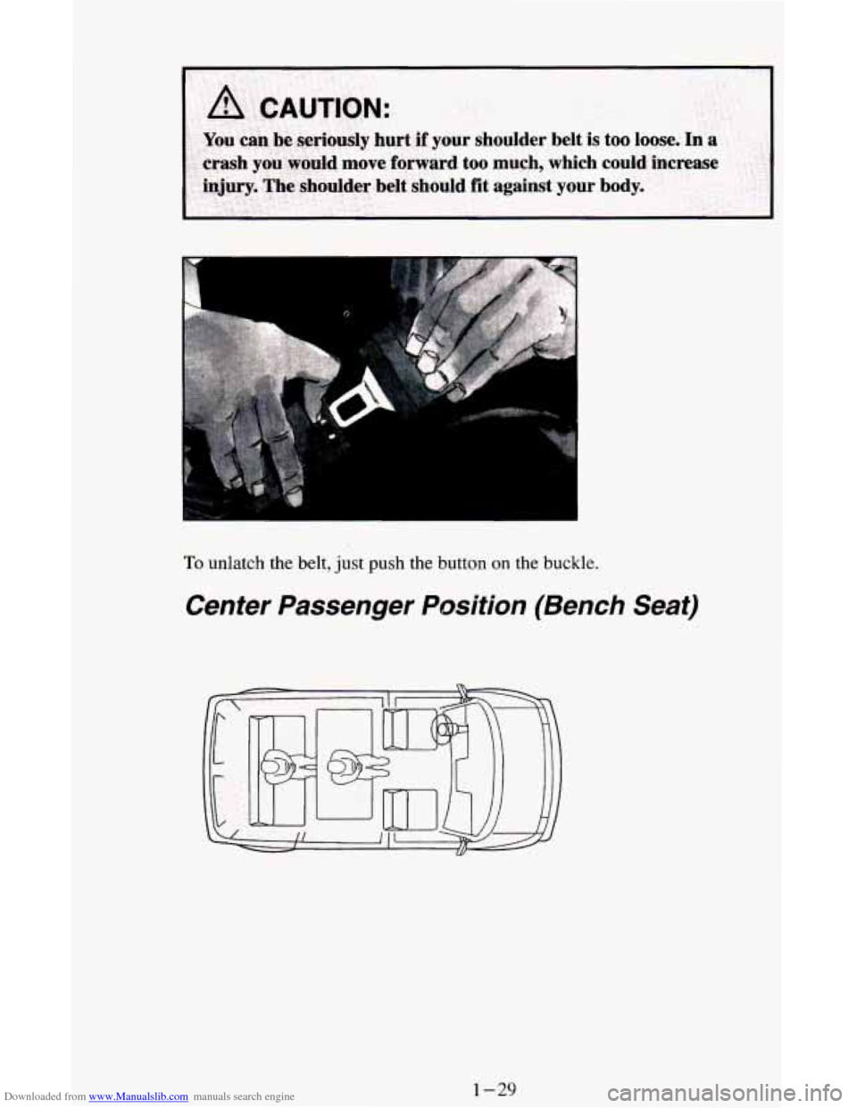 CHEVROLET ASTRO CARGO VAN 1995 2.G Service Manual Downloaded from www.Manualslib.com manuals search engine To unlatch the belt,  just push  the button on the buckle. 
Center  Passenger  Position  (Bench  Seat) 
1-29   