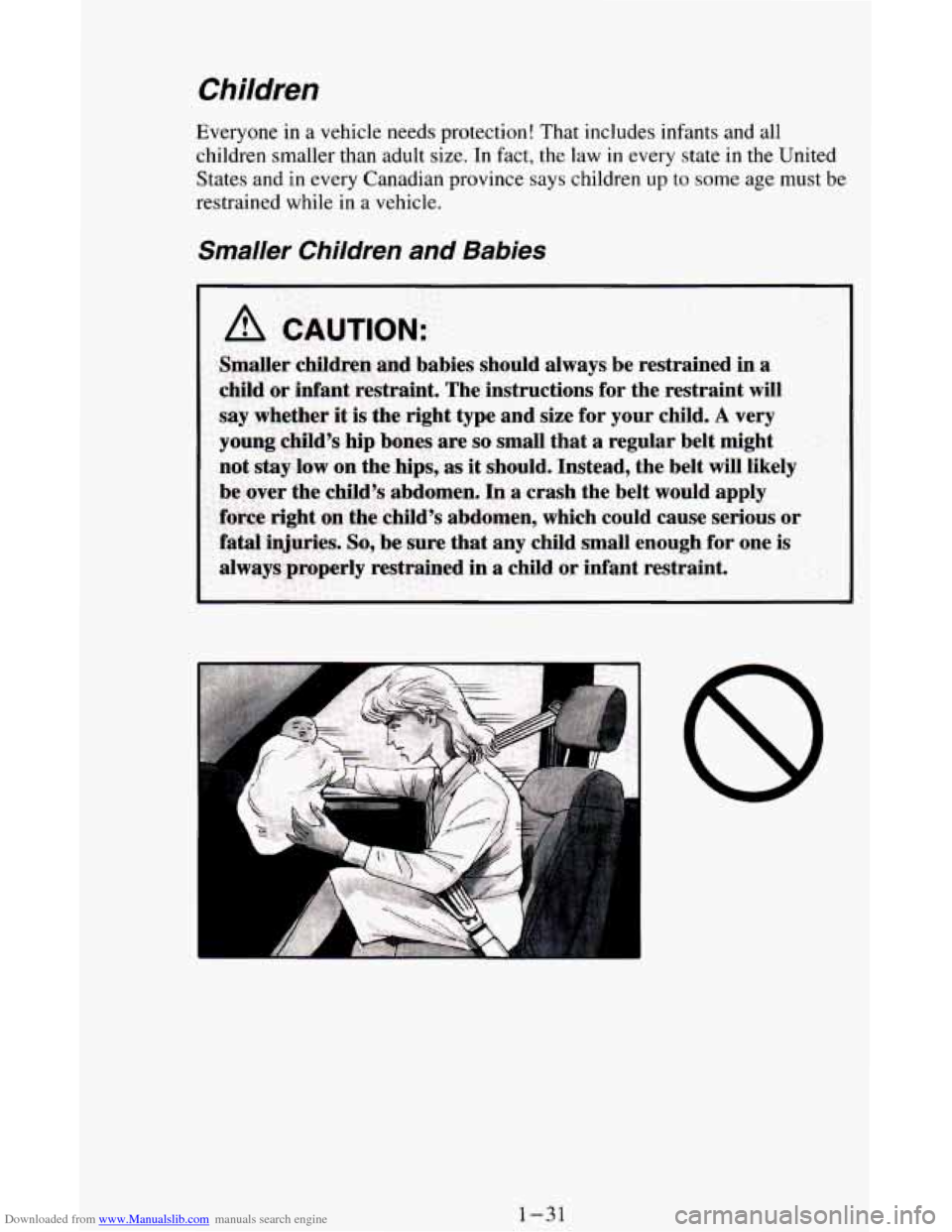 CHEVROLET ASTRO CARGO VAN 1995 2.G Service Manual Downloaded from www.Manualslib.com manuals search engine Children 
Everyone in a vehicle  needs protection!  That  includes  infants  and all 
children  smaller  than adult  size.  In fact,  the  law 