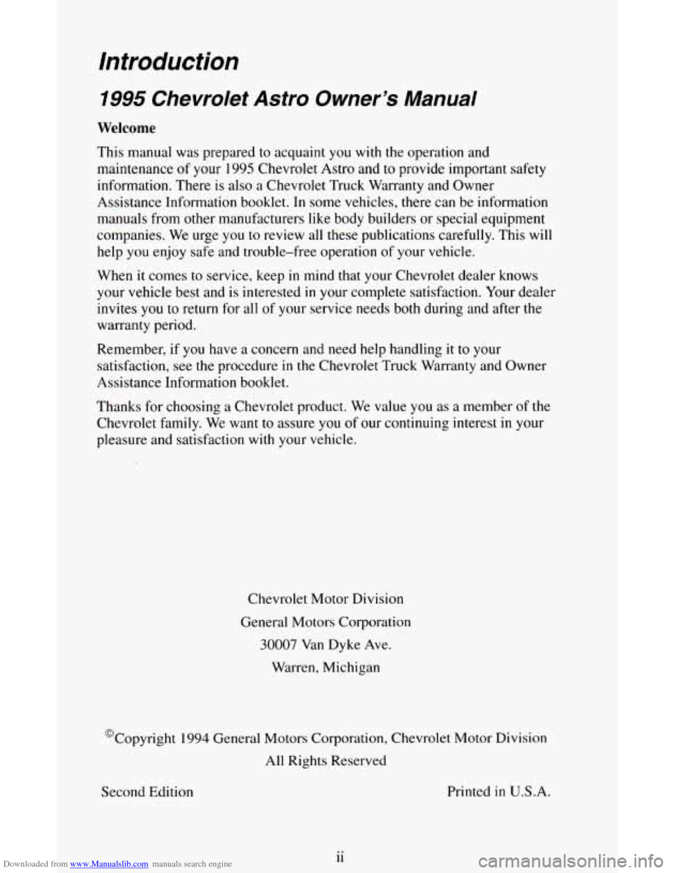 CHEVROLET ASTRO CARGO VAN 1995 2.G Owners Manual Downloaded from www.Manualslib.com manuals search engine Introduction
1995 Chevrolet Astro Owner’s Manual
Welcome
This manual was prepared to acquaint you with the operation and
maintenance of CHEVROLET ASTRO CARGO VAN 1995 2.G Owners Manual Downloaded from www.Manualslib.com manuals search engine Introduction
1995 Chevrolet Astro Owner’s Manual
Welcome
This manual was prepared to acquaint you with the operation and
maintenance of