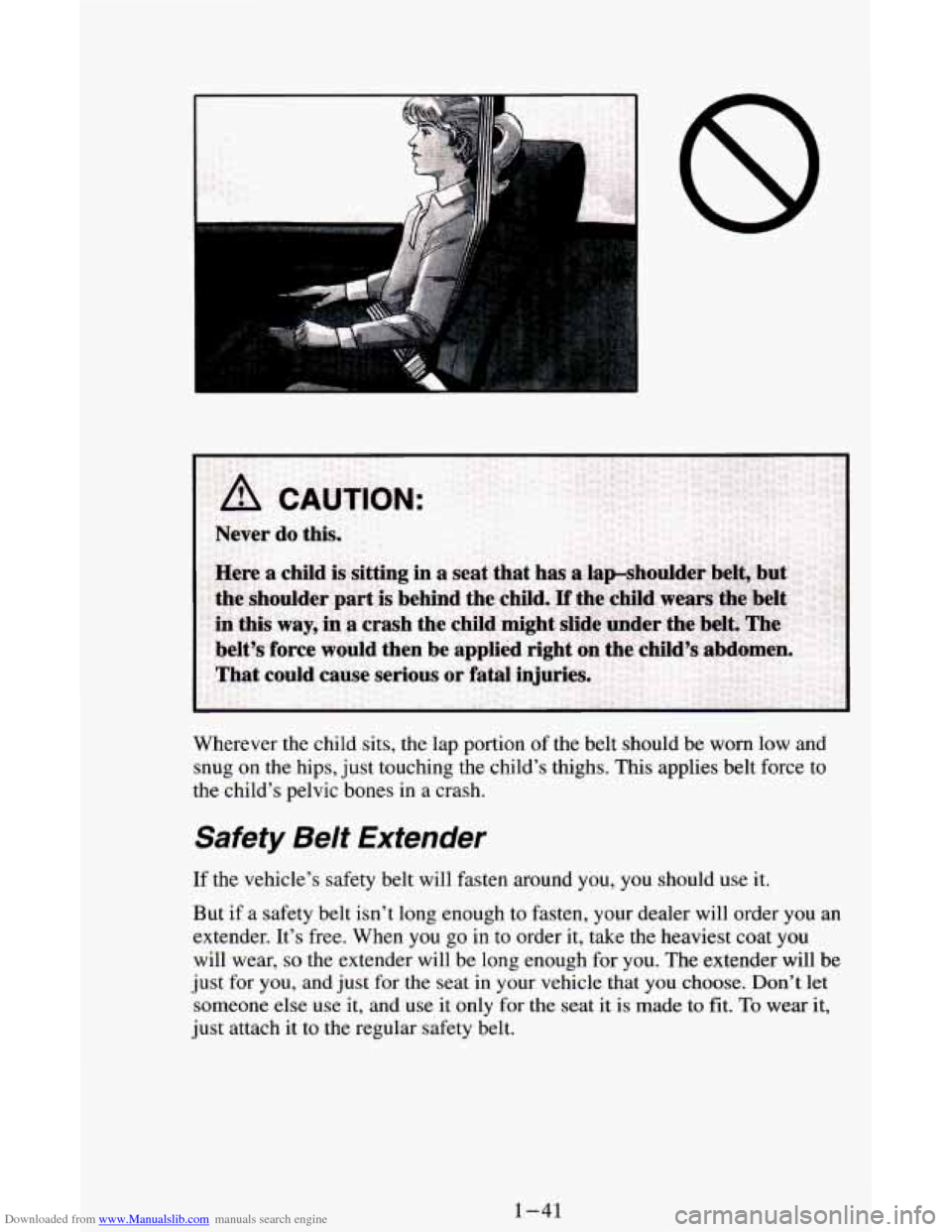 CHEVROLET ASTRO CARGO VAN 1995 2.G Owners Manual Downloaded from www.Manualslib.com manuals search engine Wherever the  child sits, the  lap portion  of the  belt  should  be worn low and 
snug 
on the  hips,  just  touching  the child’s thighs. T