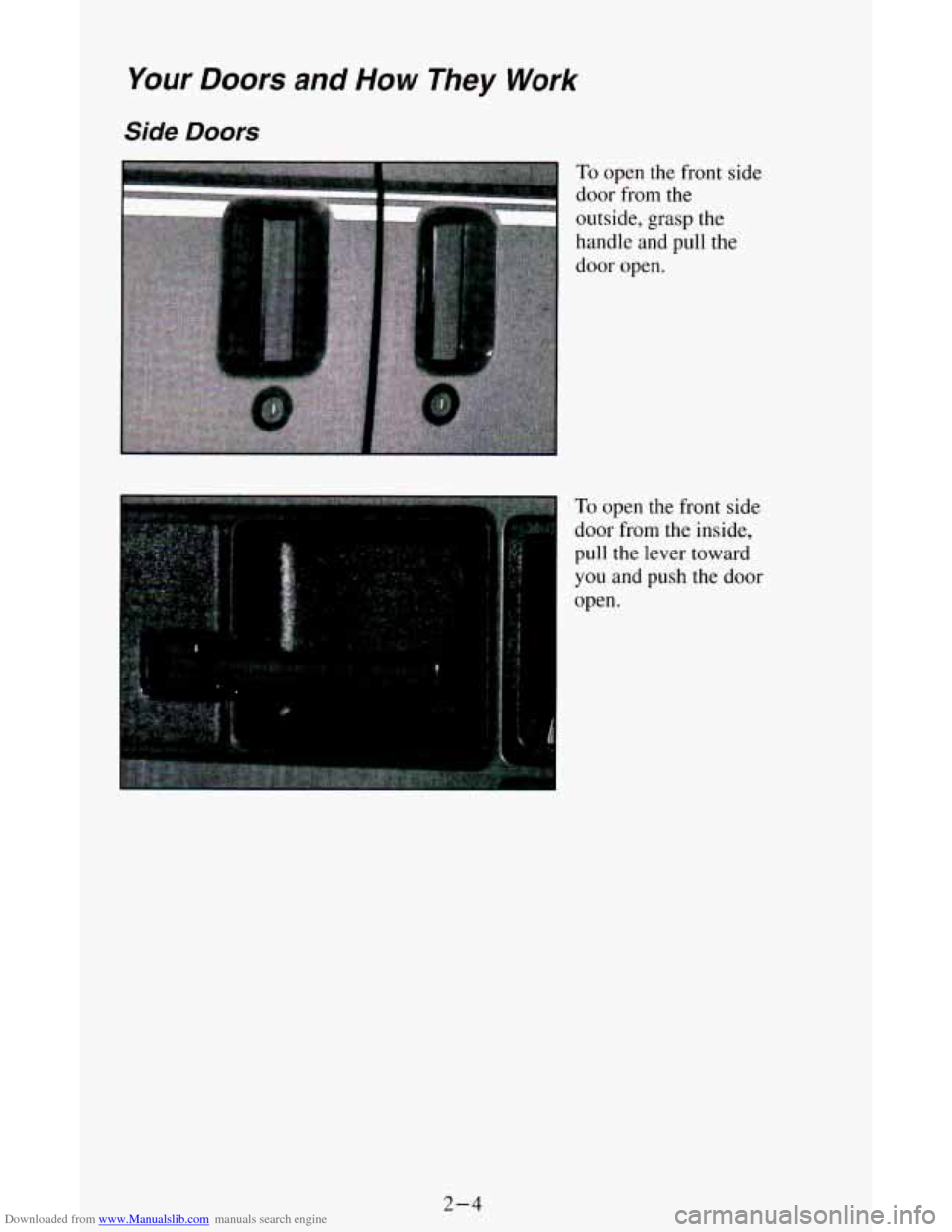 CHEVROLET ASTRO CARGO VAN 1995 2.G Owners Manual Downloaded from www.Manualslib.com manuals search engine Your Doors and How They Work 
Side Doors 
To open the front side 
door  from the 
outside,  grasp  the 
handle  and pull  the 
door  open. 
To 