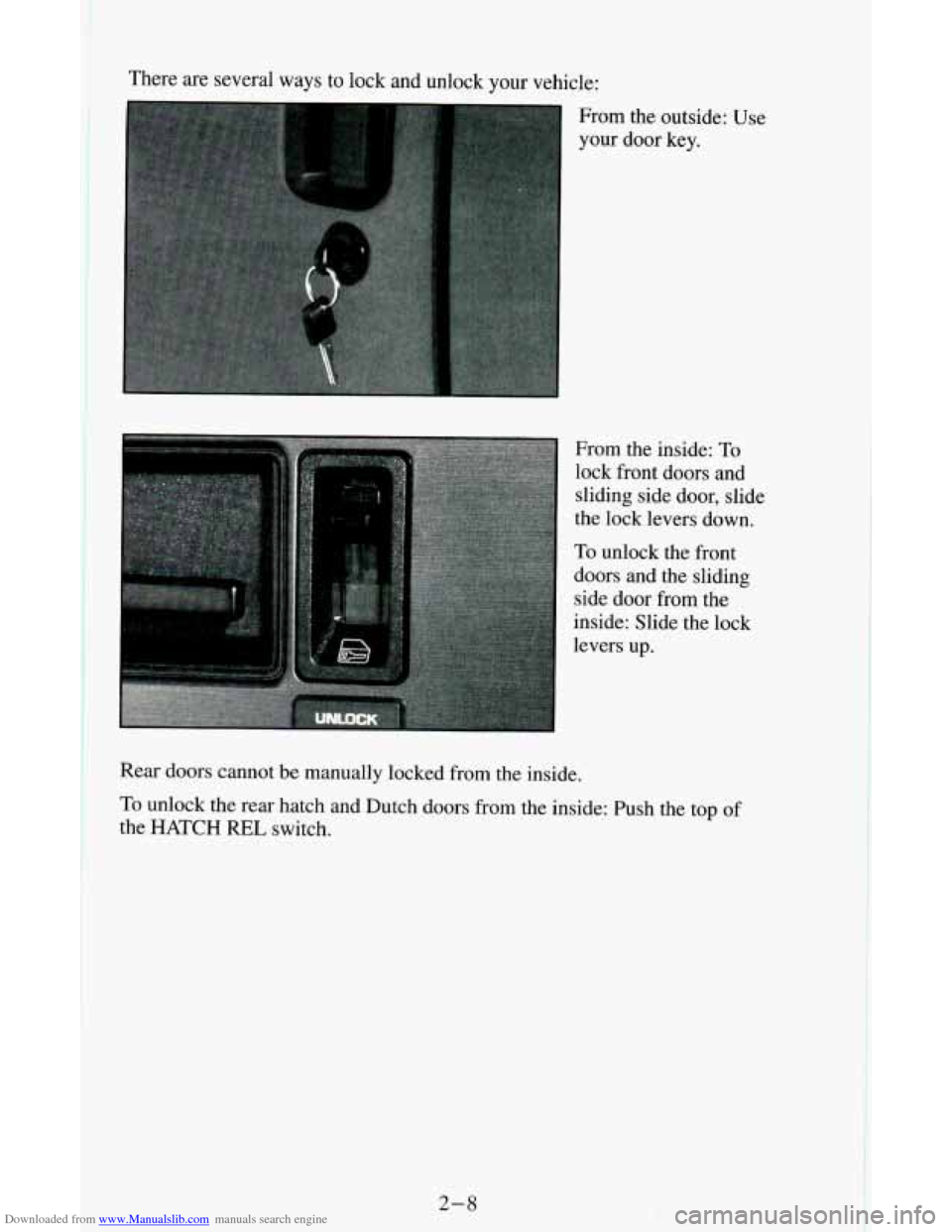 CHEVROLET ASTRO CARGO VAN 1995 2.G Repair Manual Downloaded from www.Manualslib.com manuals search engine There are several ways to lock and unlock your vehicle: 
From 
the outside: Use 
your door  key. 
From the inside: 
To 
lock front doors and  s