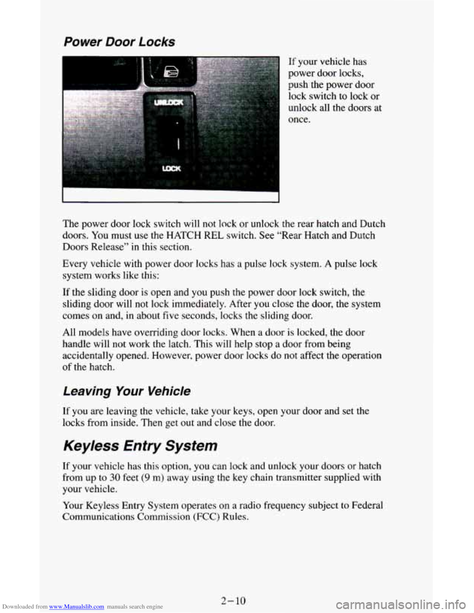 CHEVROLET ASTRO CARGO VAN 1995 2.G Owners Manual Downloaded from www.Manualslib.com manuals search engine Power Door Locks
If your vehicle has
power door locks,
push the power door
lock switch to lock or
unlock all the doors at
once. CHEVROLET ASTRO CARGO VAN 1995 2.G Owners Manual Downloaded from www.Manualslib.com manuals search engine Power Door Locks
If your vehicle has
power door locks,
push the power door
lock switch to lock or
unlock all the doors at
once.