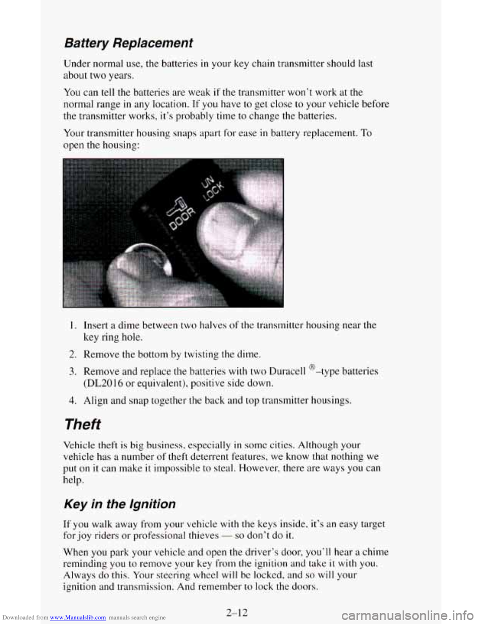 CHEVROLET ASTRO CARGO VAN 1995 2.G Repair Manual Downloaded from www.Manualslib.com manuals search engine Battery Replacement
Under norlnal use, the batteries in your key chain transmitter should last
about two years.
You can
tell the batteri CHEVROLET ASTRO CARGO VAN 1995 2.G Repair Manual Downloaded from www.Manualslib.com manuals search engine Battery Replacement
Under norlnal use, the batteries in your key chain transmitter should last
about two years.
You can
tell the batteri