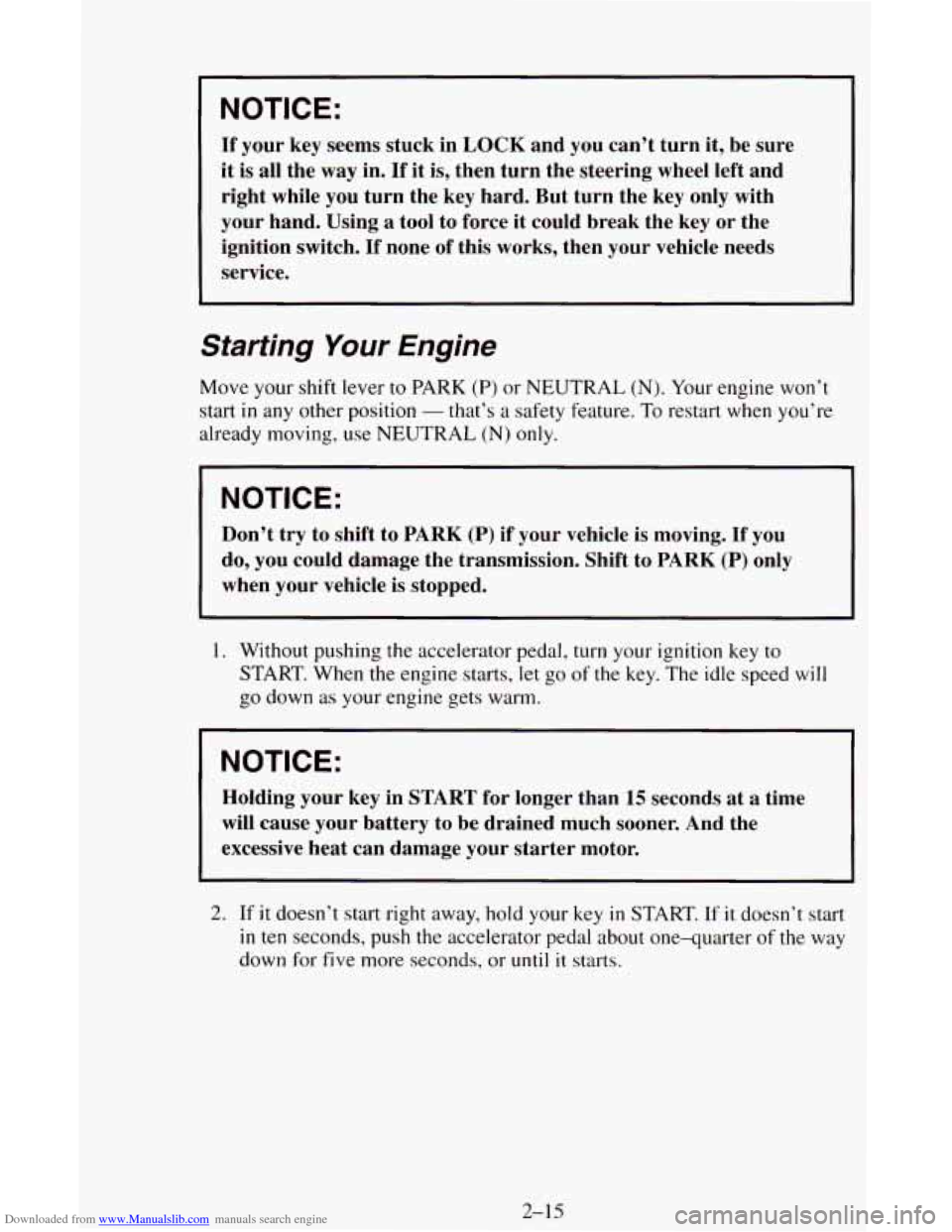 CHEVROLET ASTRO CARGO VAN 1995 2.G Repair Manual Downloaded from www.Manualslib.com manuals search engine NOTICE:
If your key seems stuck in LOCK and you can’t turn it, be sure
it is
all the way in. If it is, then turn the steer CHEVROLET ASTRO CARGO VAN 1995 2.G Repair Manual Downloaded from www.Manualslib.com manuals search engine NOTICE:
If your key seems stuck in LOCK and you can’t turn it, be sure
it is
all the way in. If it is, then turn the steer